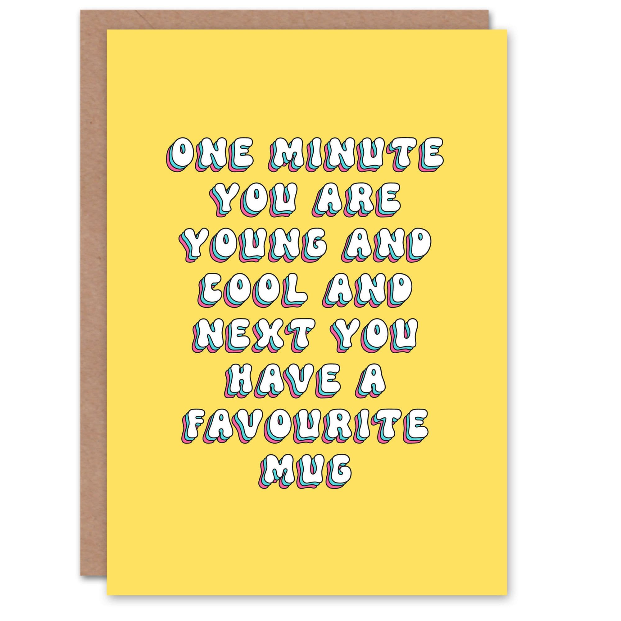 Greeting Card One Minute Cool Next Favourite Mug Birthday