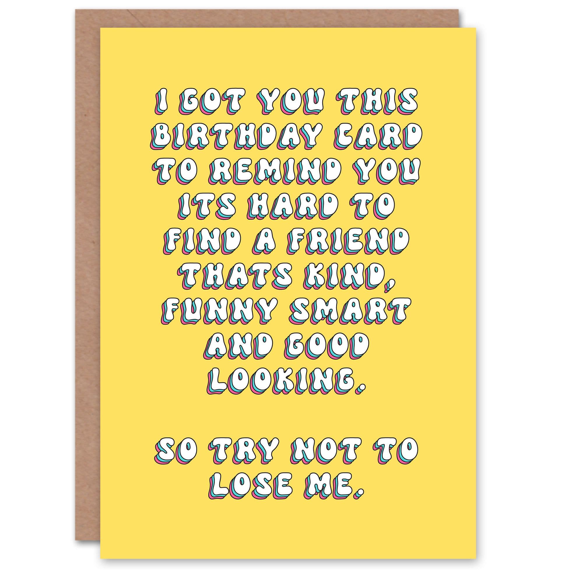 Greeting Card Kind Funny Smart Hard to Find Don't Lose Me Birthday