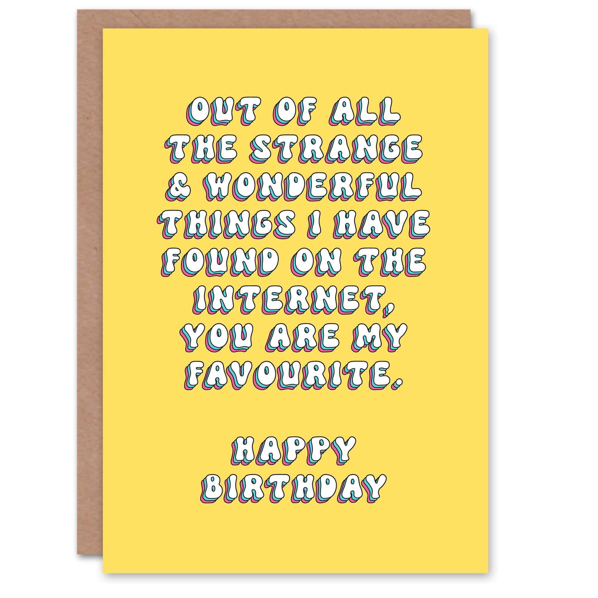 Birthday Card You Are My Favourite Thing Found On The Internet