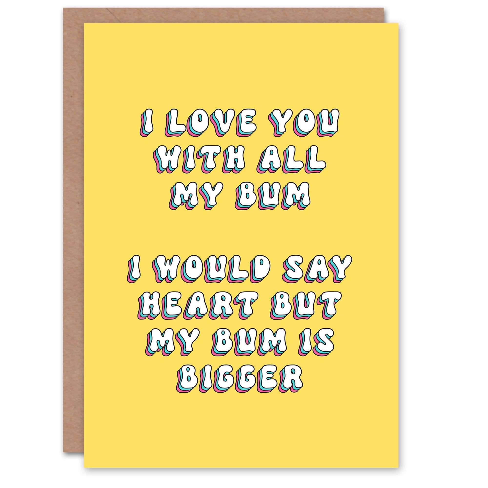 Greeting Card Love You All My Bum Funny Cheeky Birthday