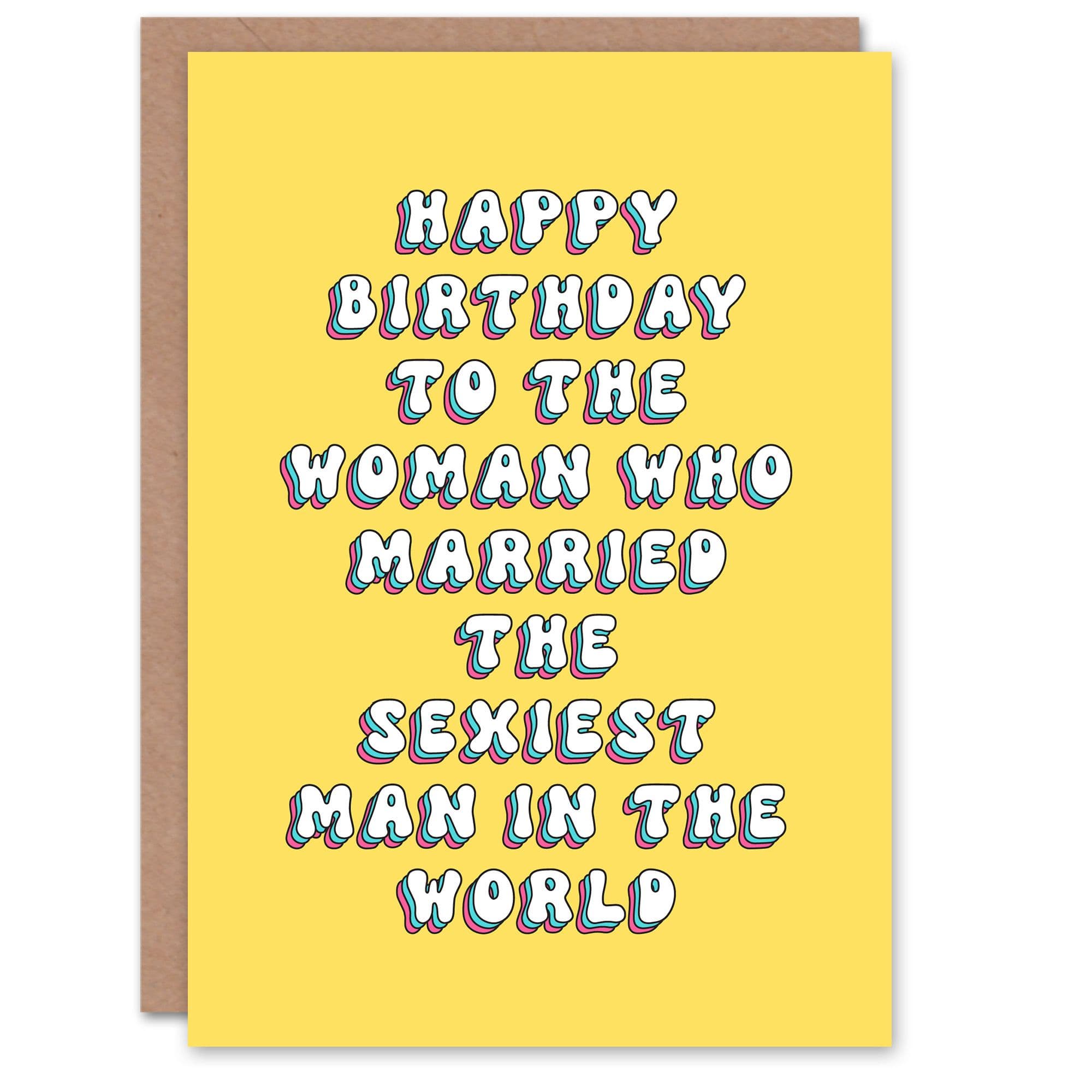 Greeting Card Woman Who Married Sexiest Man Funny Cheeky Birthday