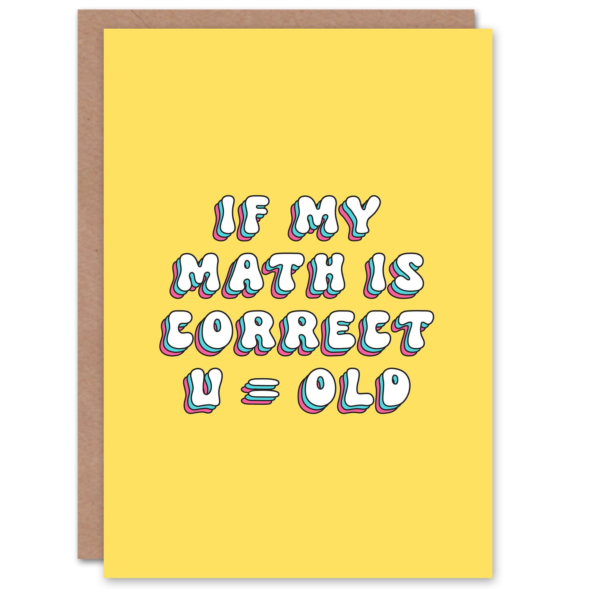 Greeting Card If Math Correct U Equals Old Funny Cheeky Birthday