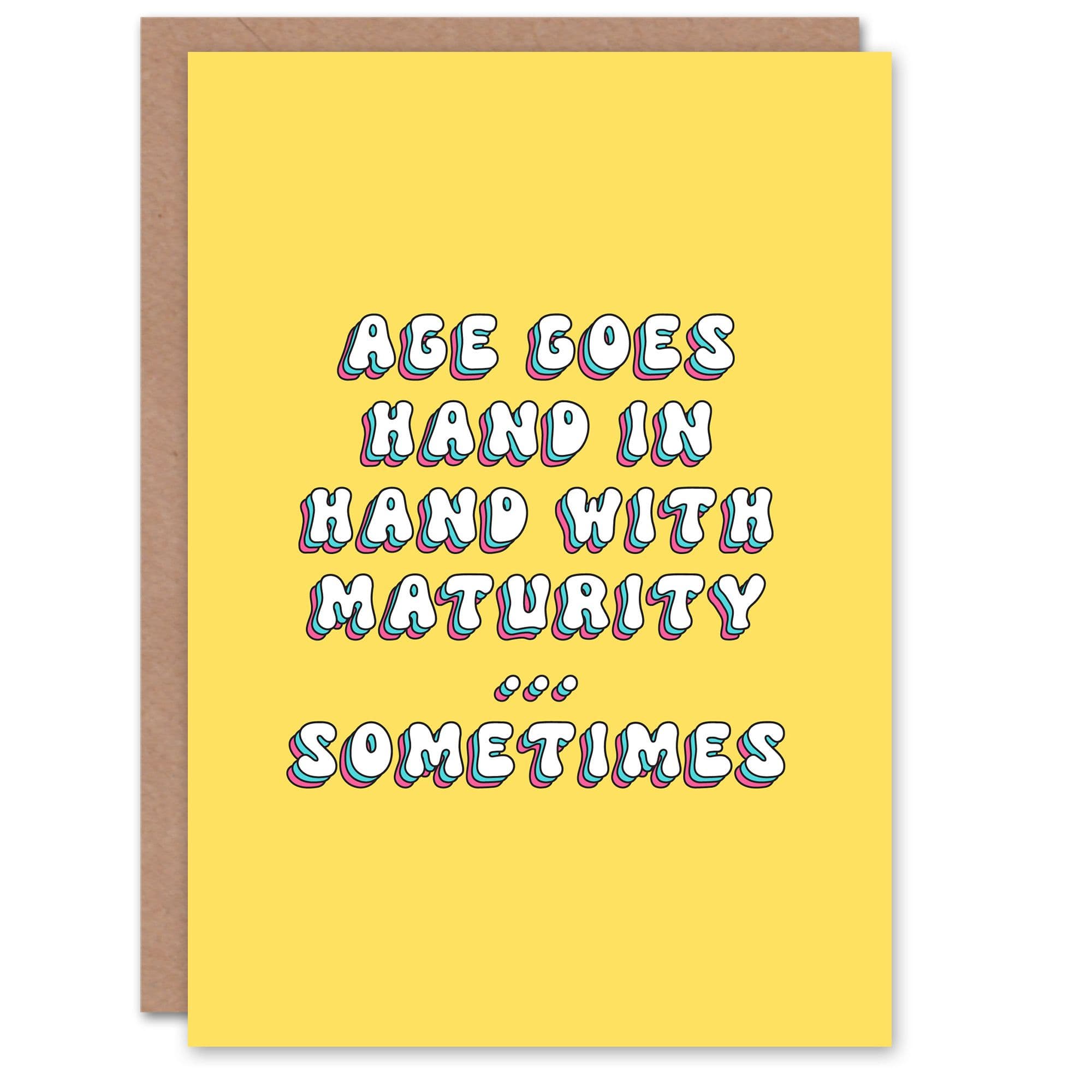Greeting Card Maturity With Age Sometimes Funny Cheeky Birthday