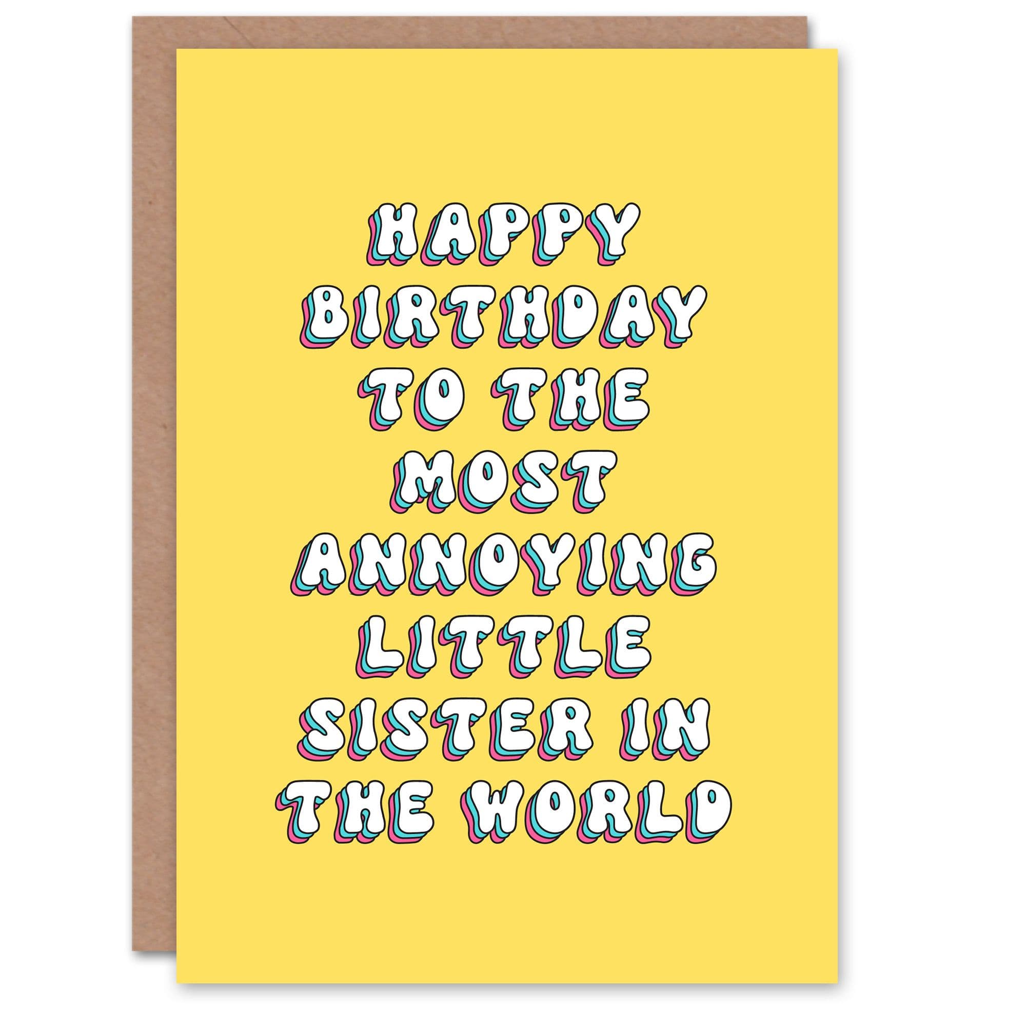 Greeting Card To Most Annoying Sister Funny Cheeky Birthday