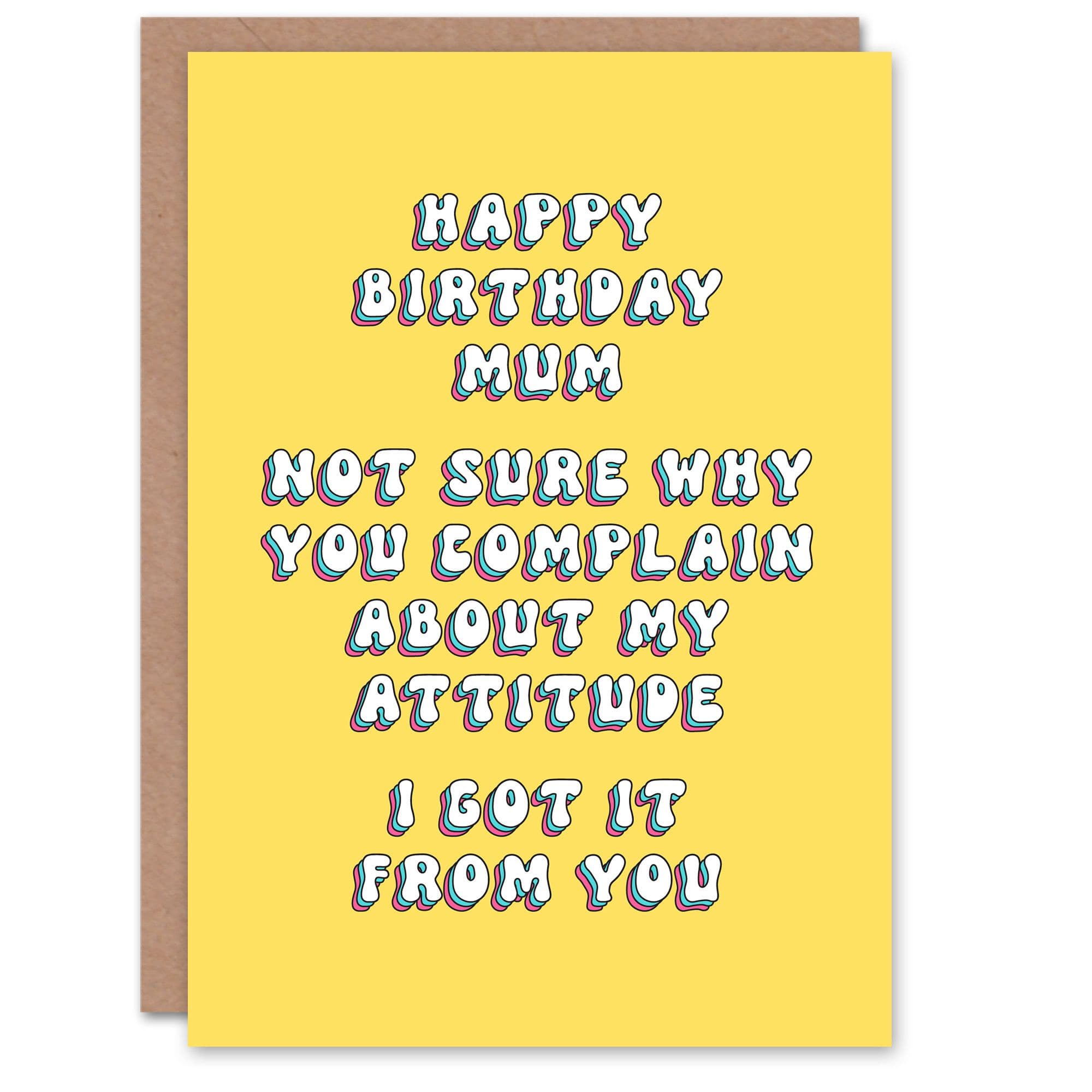 Birthday Card Dont Complain Got Attitude You Funny Cheeky