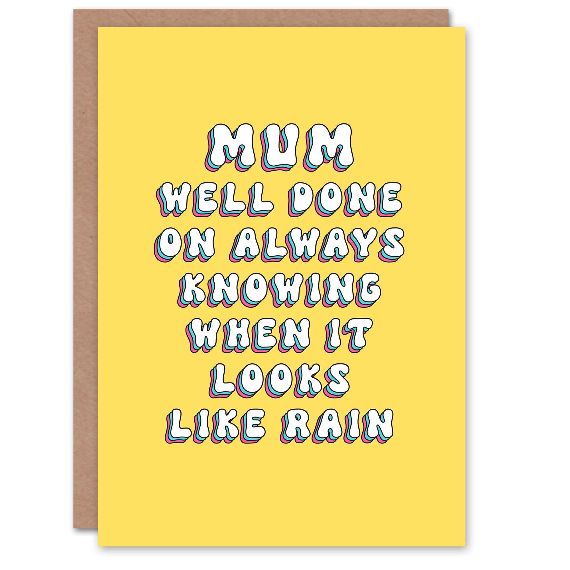 Greeting Card Well Done For Knowing When It Looks Like Rain Birthday
