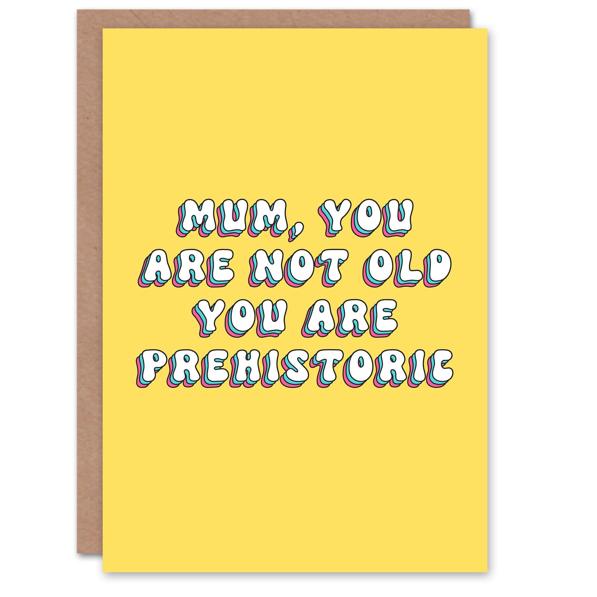 Greeting Card Not Old You Are Prehistoric Funny Cheeky Birthday