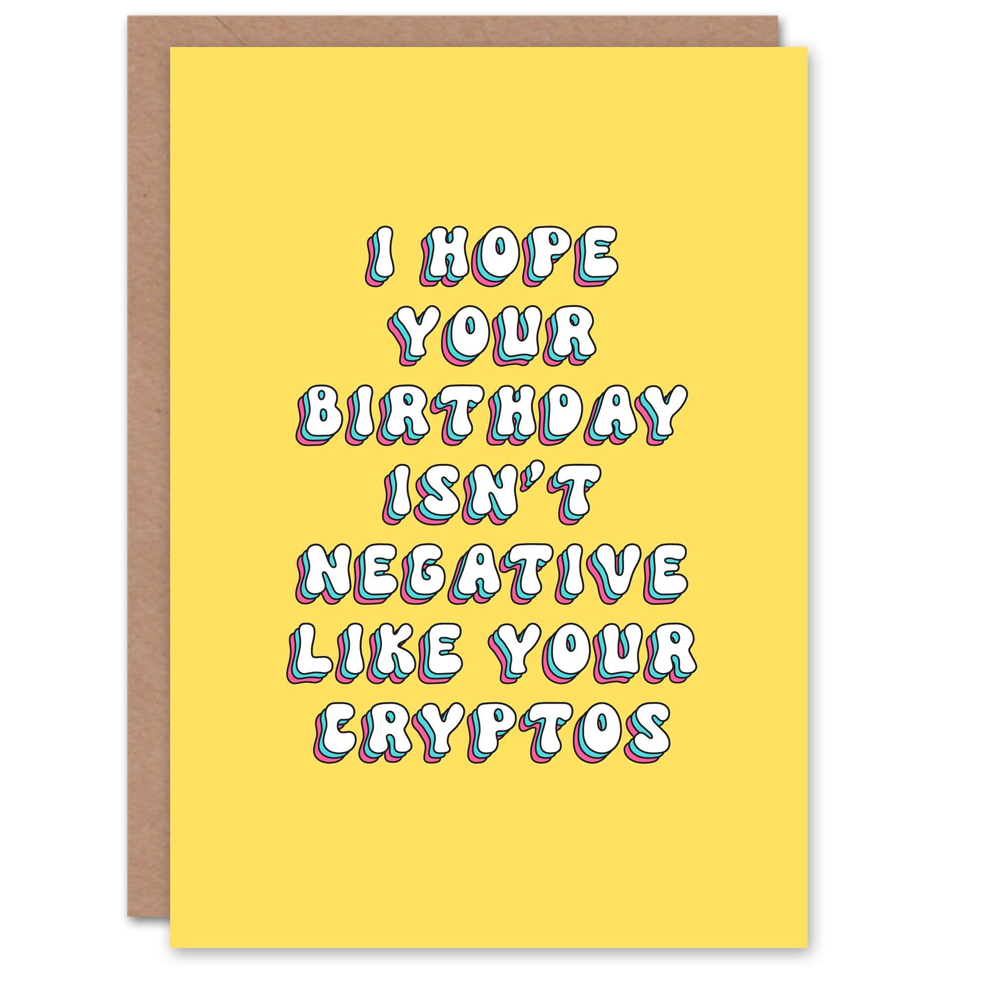 Greeting Card Hope Not Negative Like Cryptos Funny Cheeky Birthday