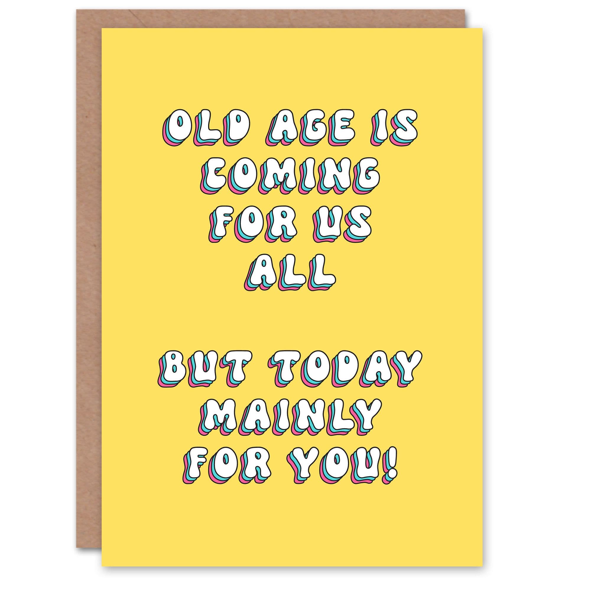 Greeting Card Old Age Coming For All Mainly You Today Funny Birthday