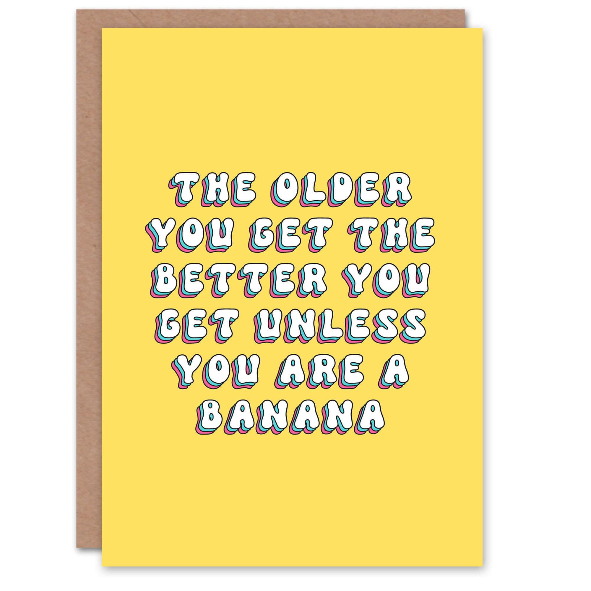 Birthday Card Older Better Unless You Are a Banana Funny Retro