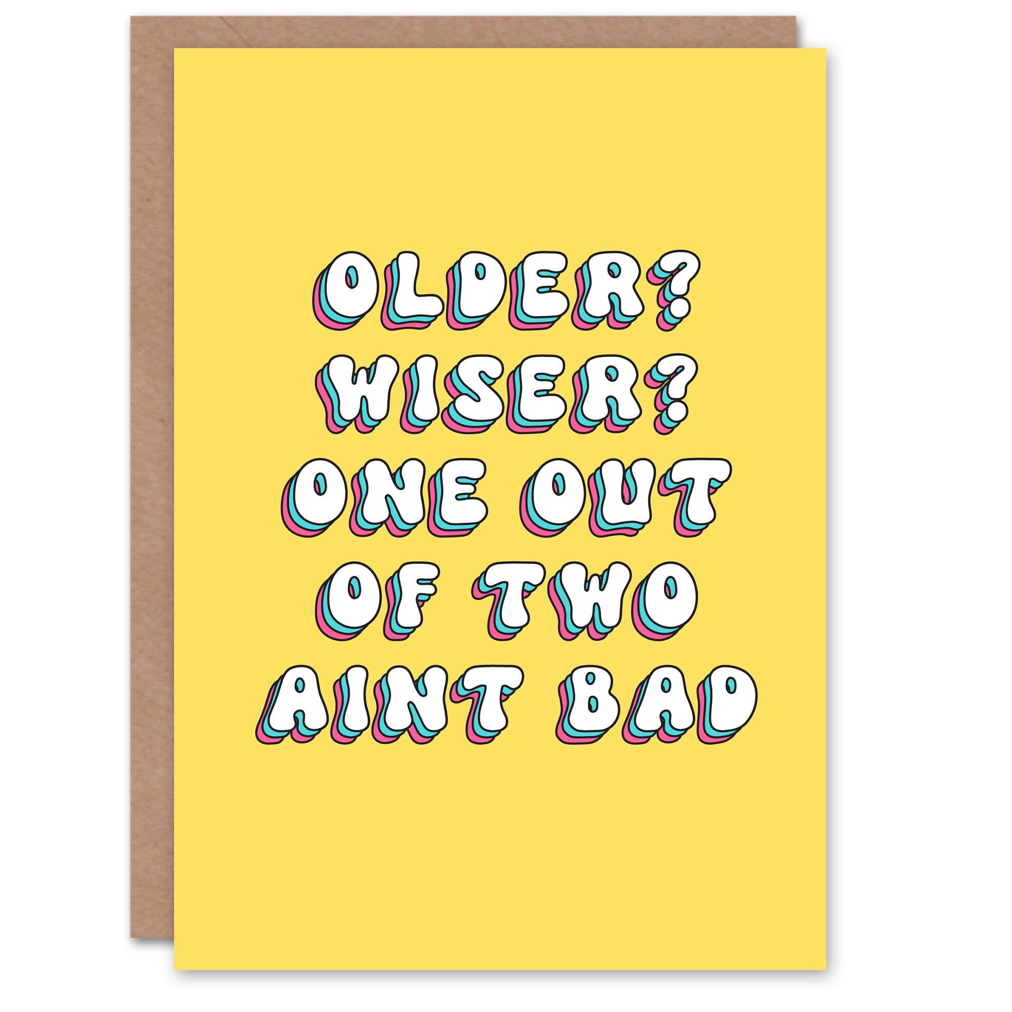 Greeting Card Older Wiser One of Two Not Bad Funny Cheeky Birthday