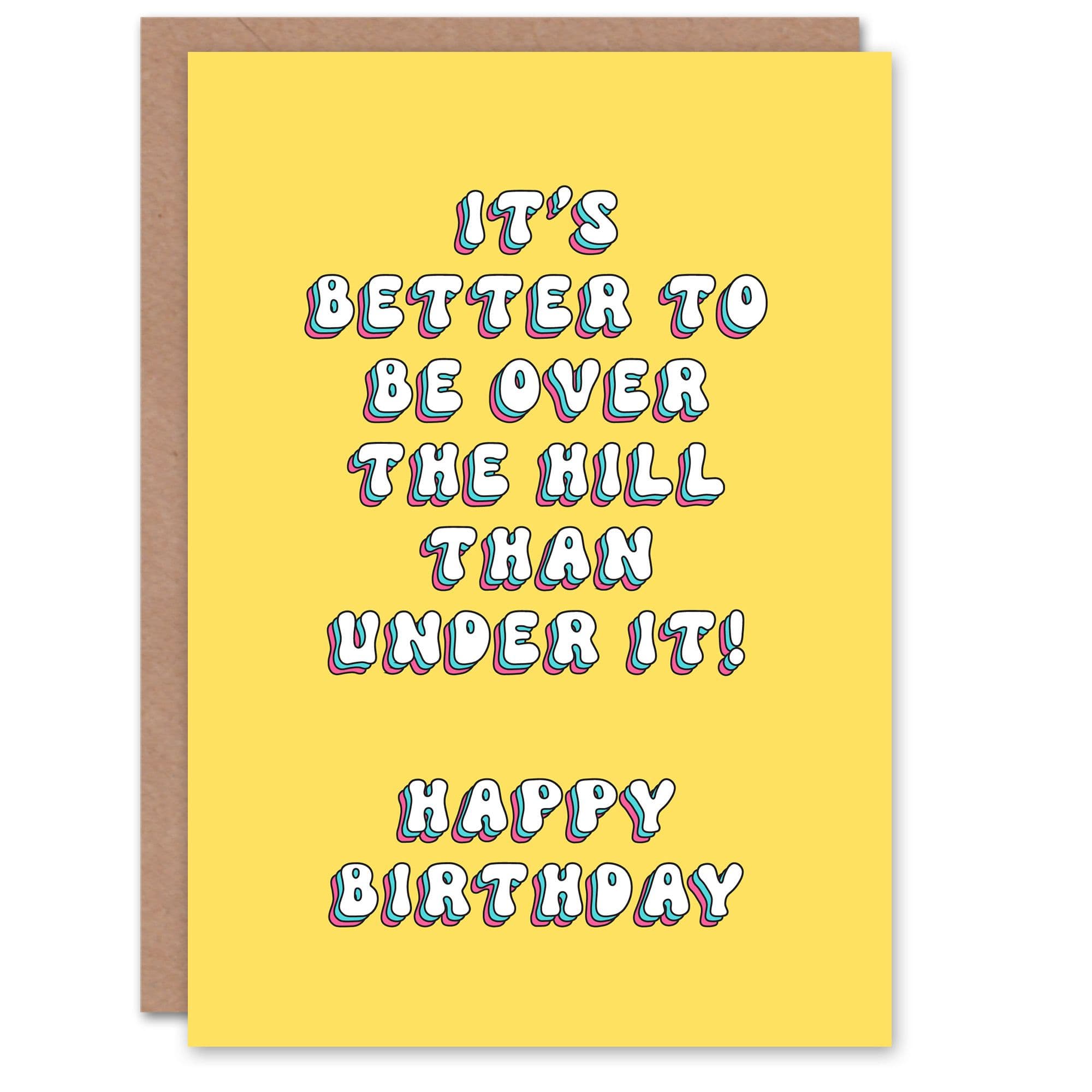 Greeting Card Better Over Hill Than Under It Funny Cheeky Birthday
