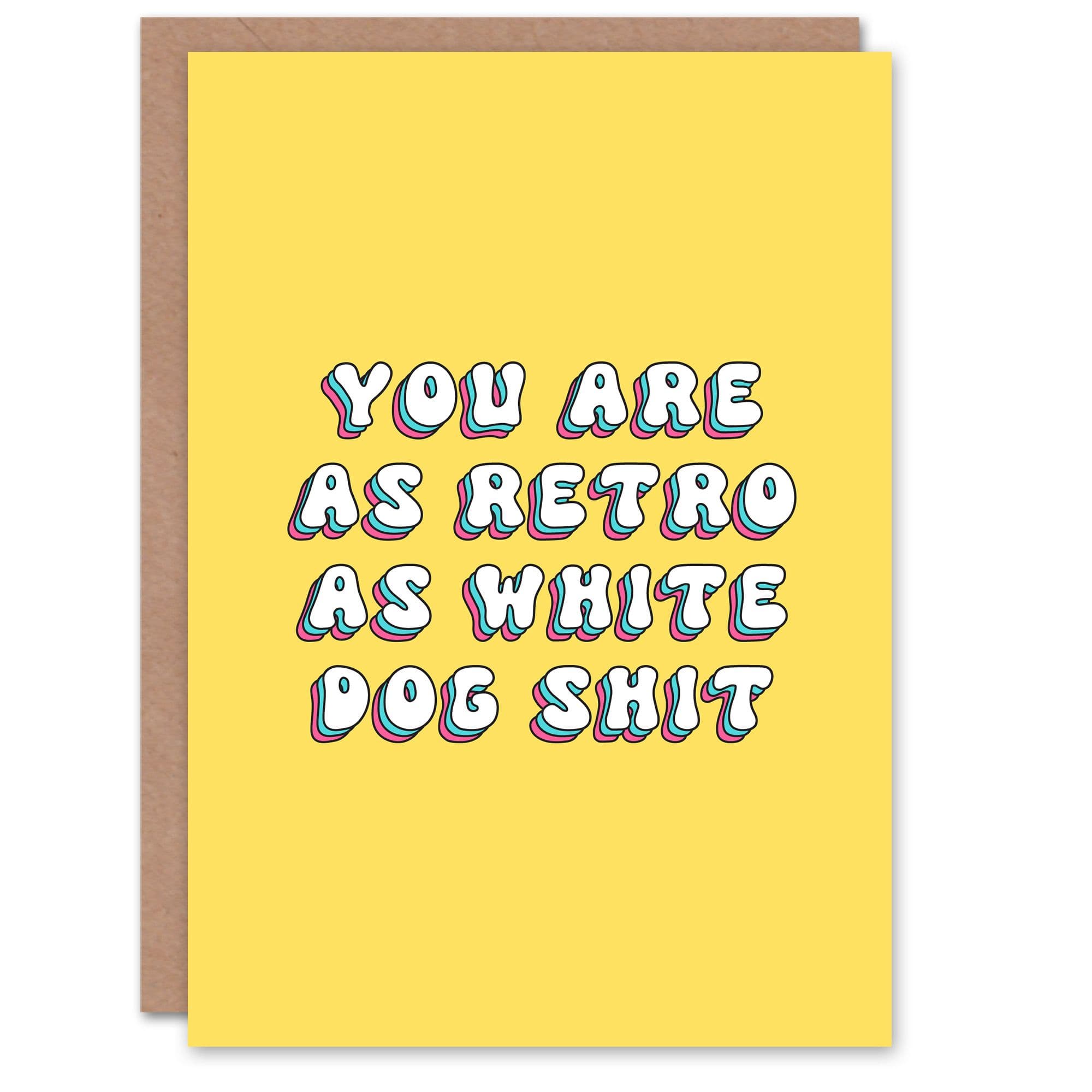 Greeting Card You Are Retro Like Dog Poo Funny Birthday