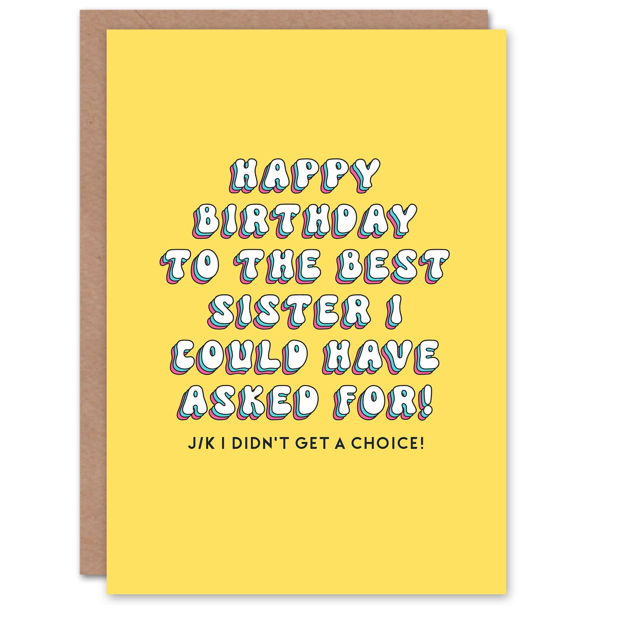 Birthday Card Best Just Kidding Had No Choice Funny Cheeky