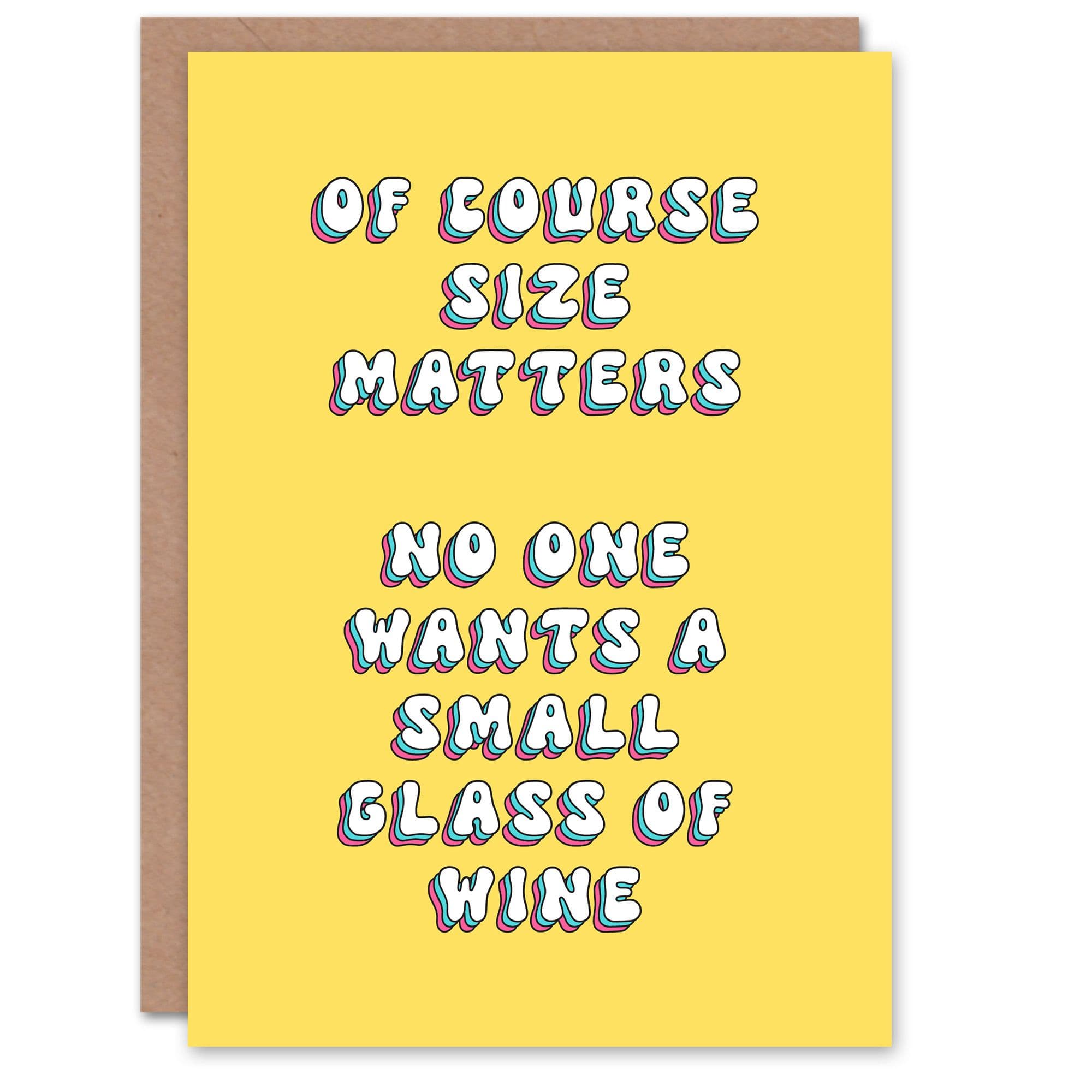 Greeting Card Size Matters No One Wants Small Wine Glass Birthday