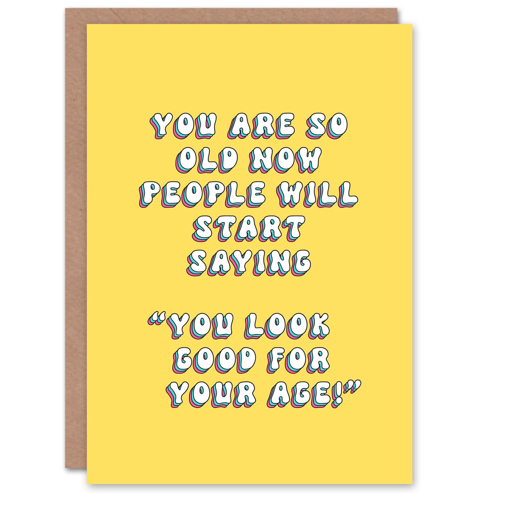 Greeting Card So Old People Saying You Look Good Your Age Birthday