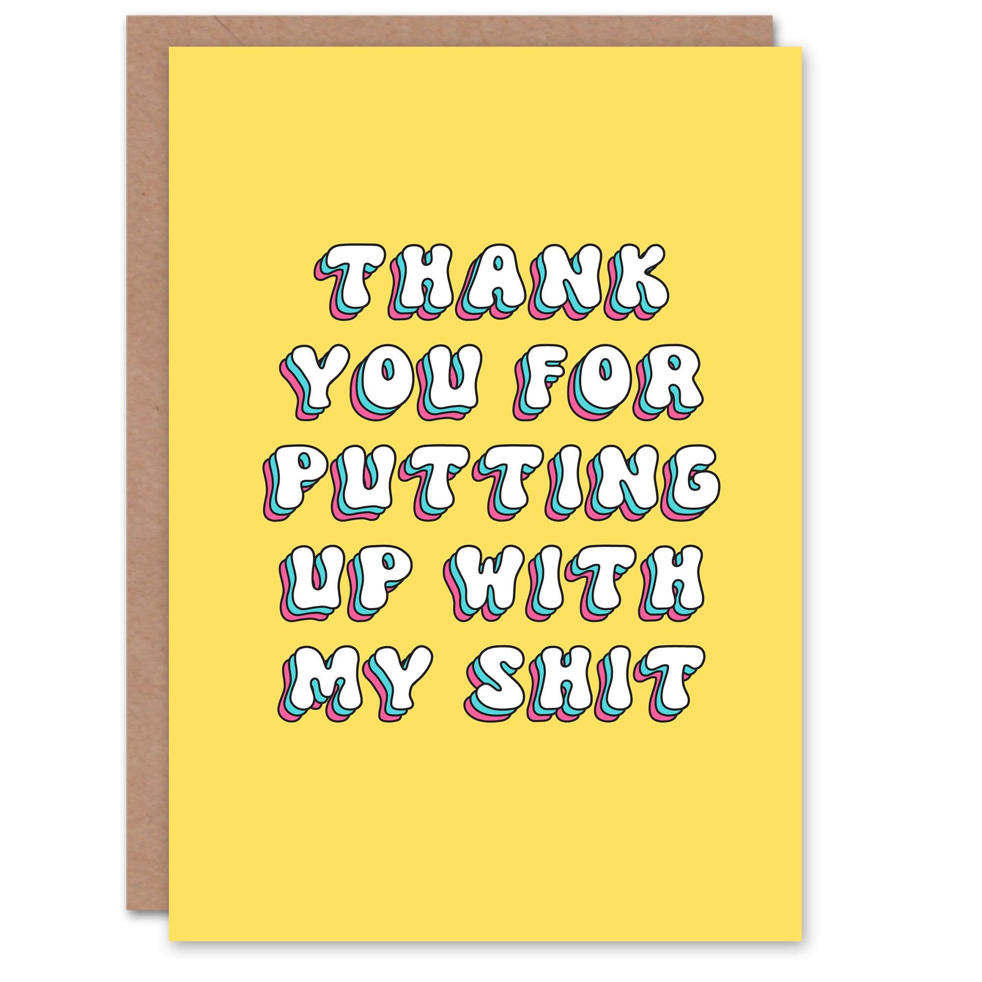 Greeting Card Thank You Putting Up My Sh*t Birthday