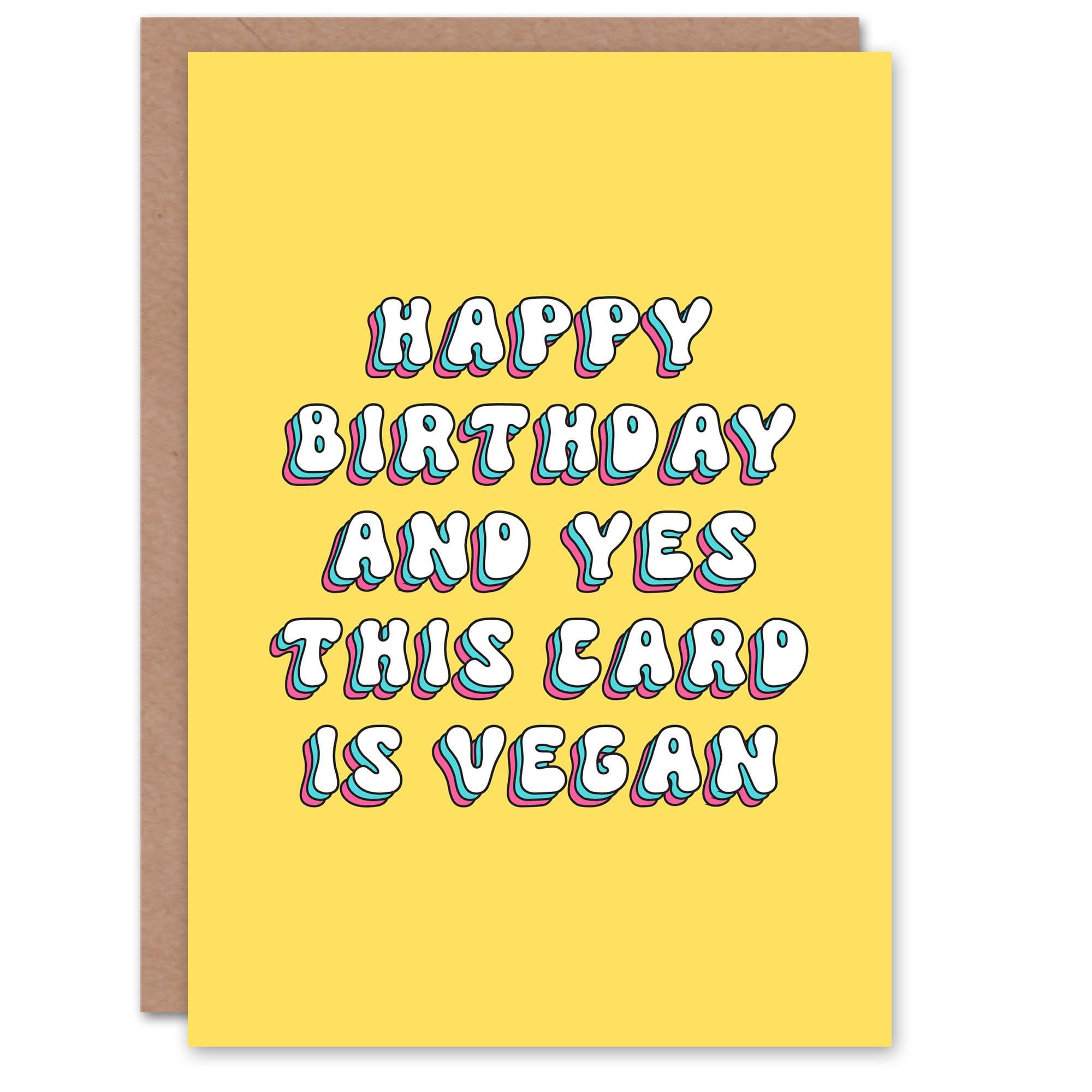 Greeting Card Yes This Card is Vegan Funny Fun Cheeky Birthday