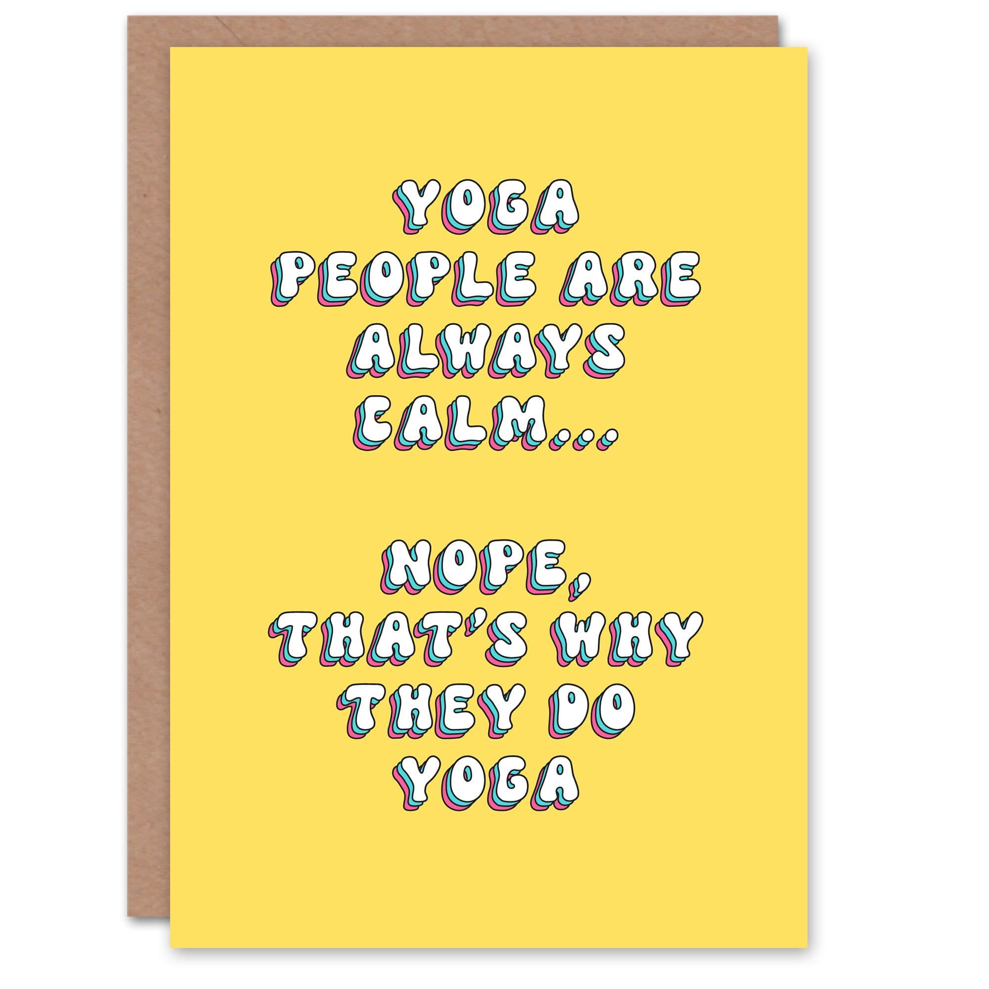 Greeting Card Yoga People Always Calm Funny Cheeky Birthday
