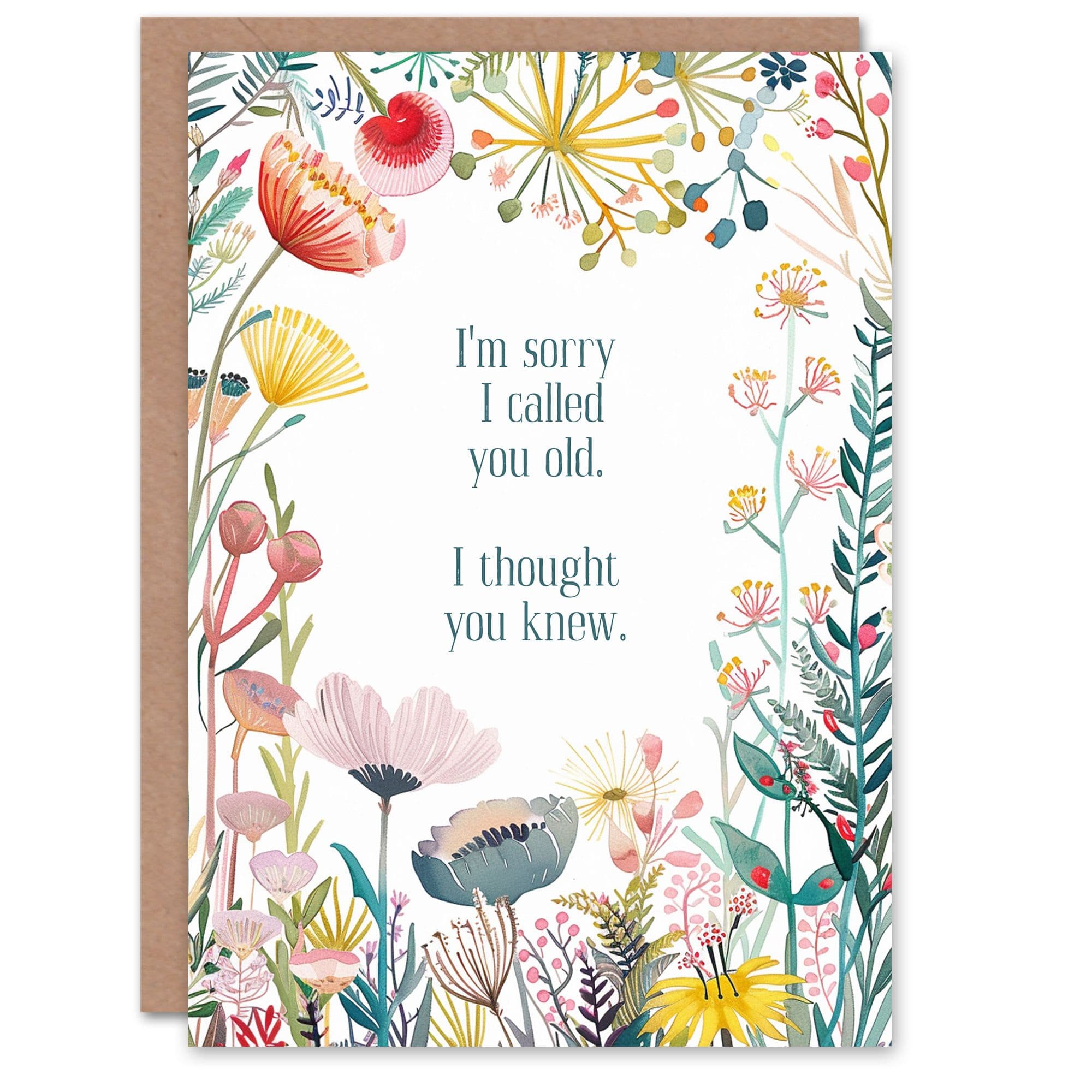 Happy Flowers Sorry I Called You Old Funny Birthday Greeting Card