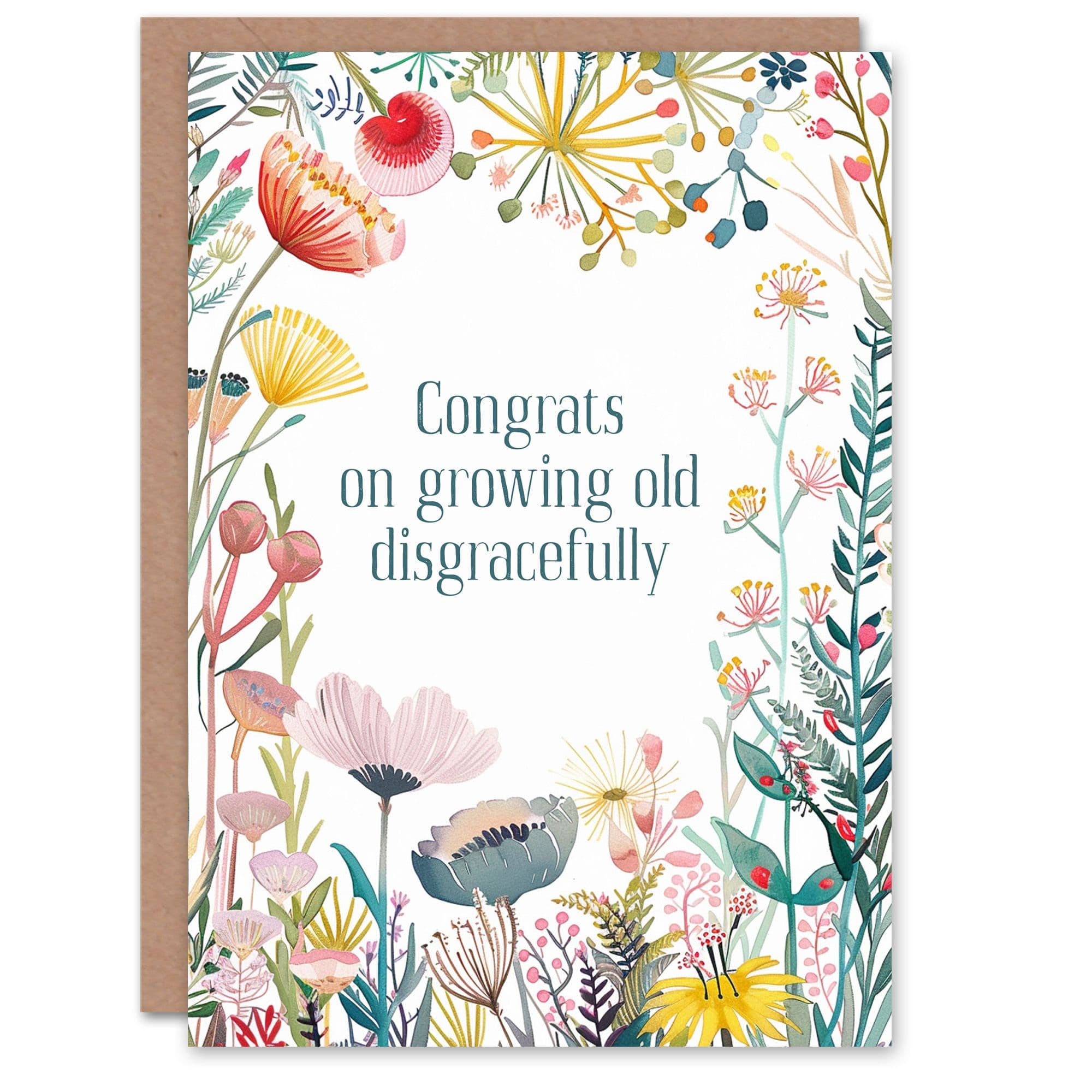 Flowers Congrats Growing Old Disgracefully Birthday Greeting Card