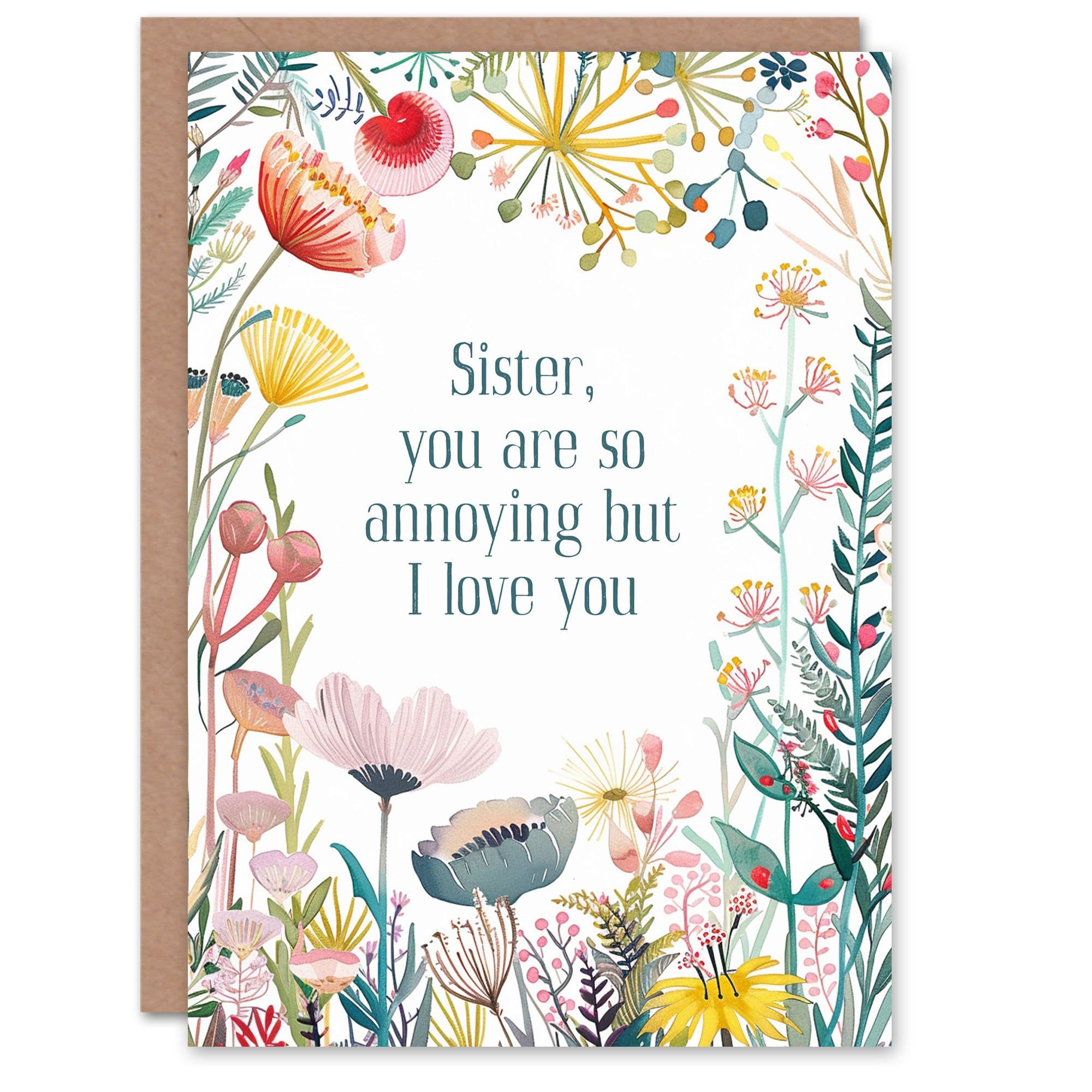 Happy Flowers Sister Annoying But I Love You Birthday Greeting Card