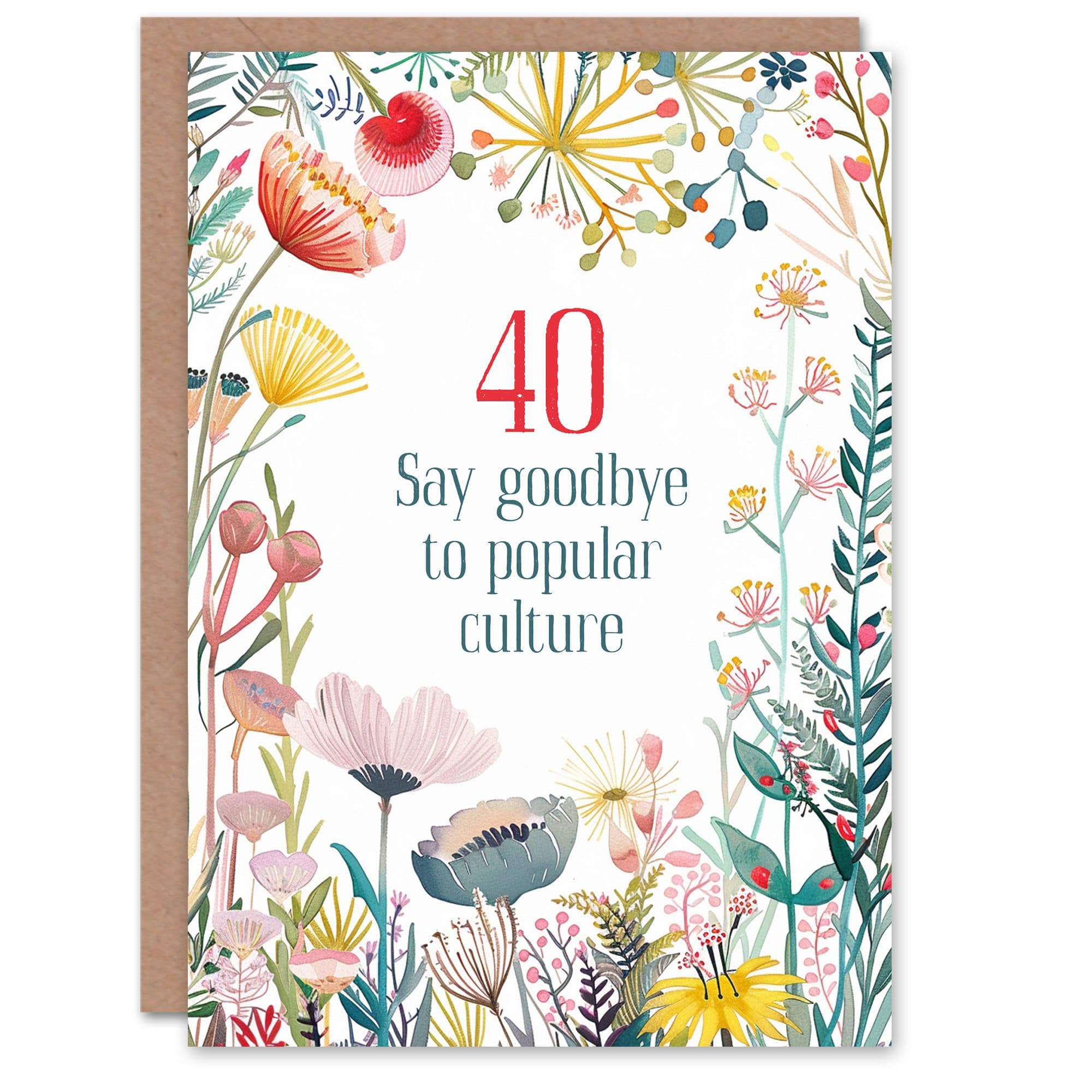 Happy Flowers 40 Goodbye Pop Culture Milestone Birthday Greeting Card