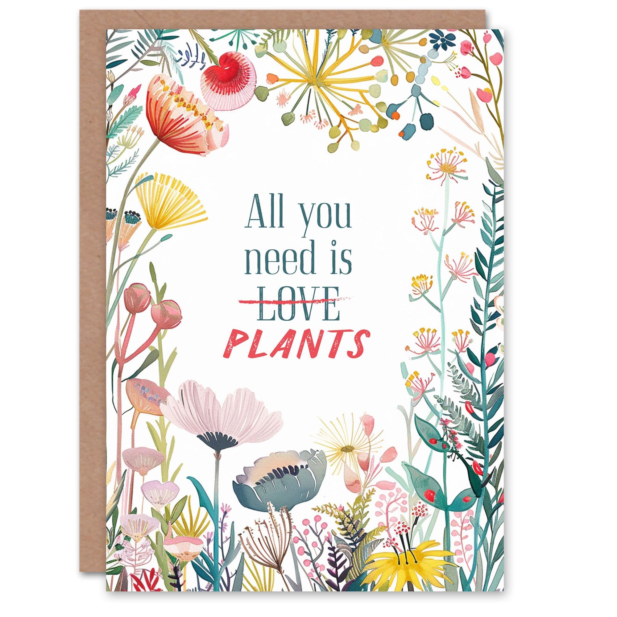 Happy Flowers All You Need Is Love Plants Lover Birthday Greeting Card