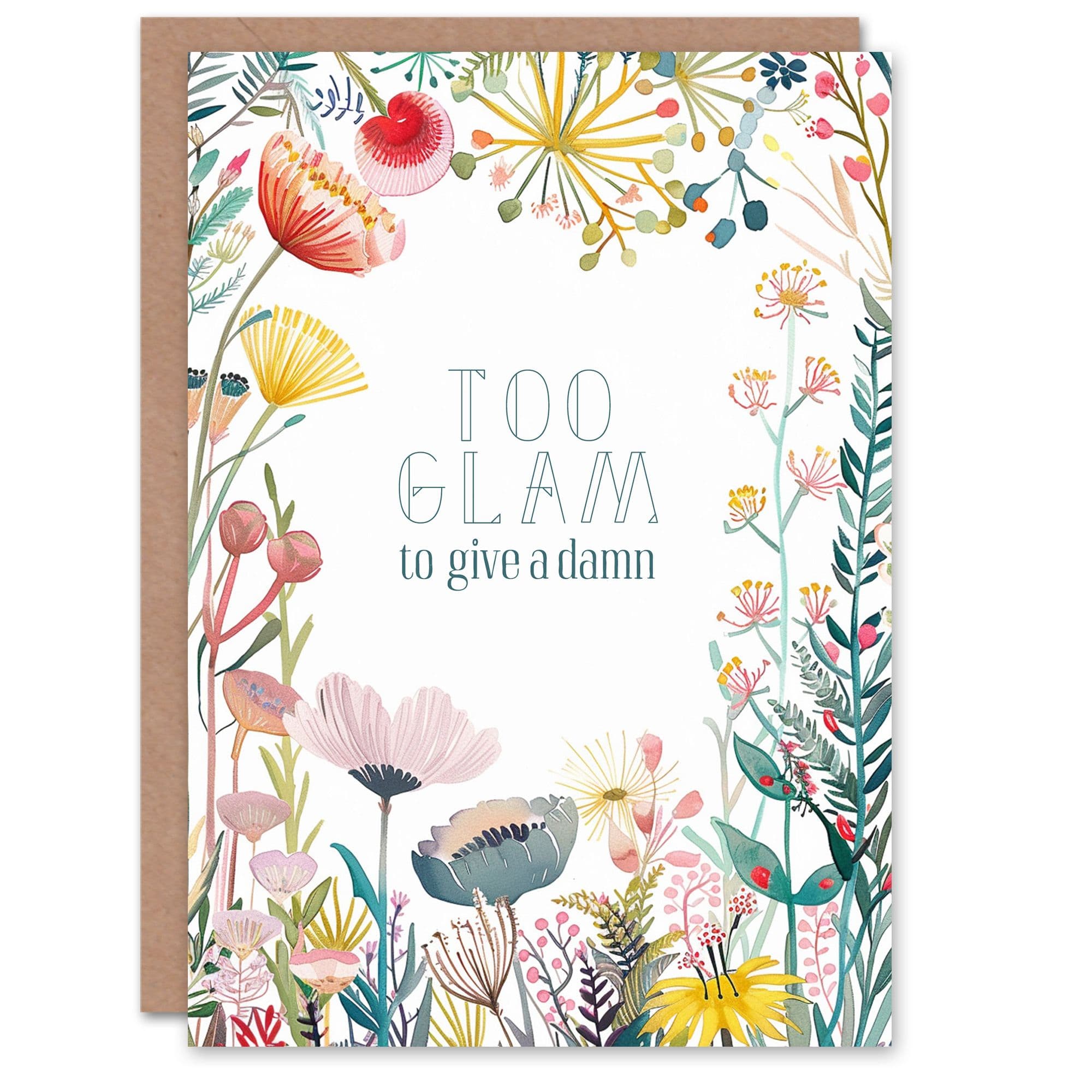 Happy Flowers Too Glam To Give Damn Fun Joke Birthday Greeting Card