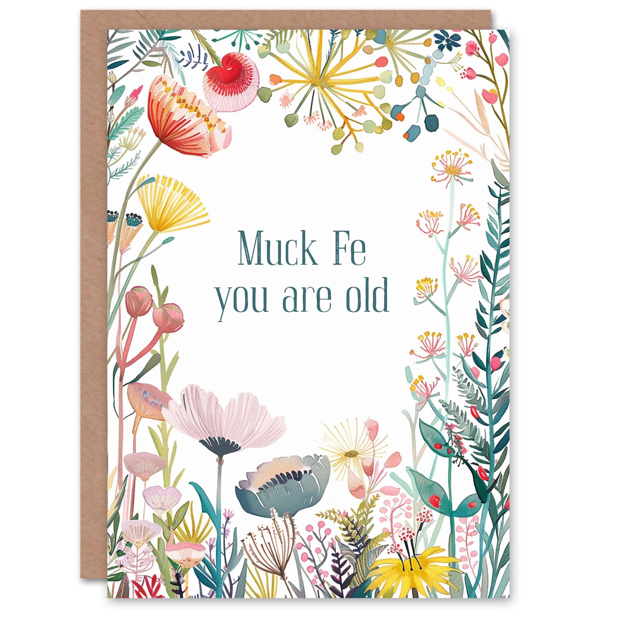 Happy Flowers Muck Fe You Are Old Word Play Birthday Greeting Card