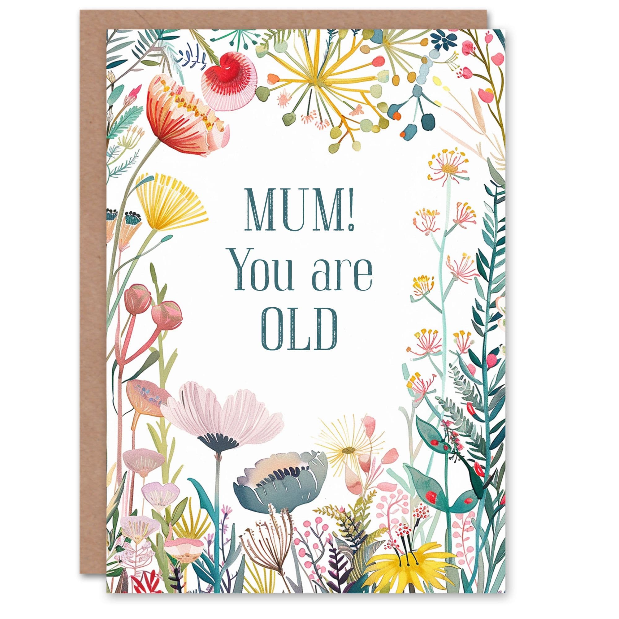 Happy Flowers You Are Old Funny Bold Joke Birthday Greeting Card