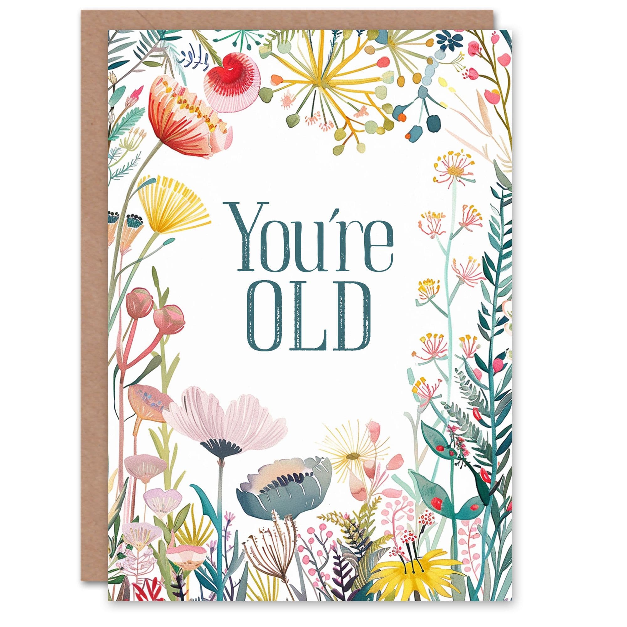 Happy Flowers You Are Old Joke Fun Bold Birthday Greeting Card