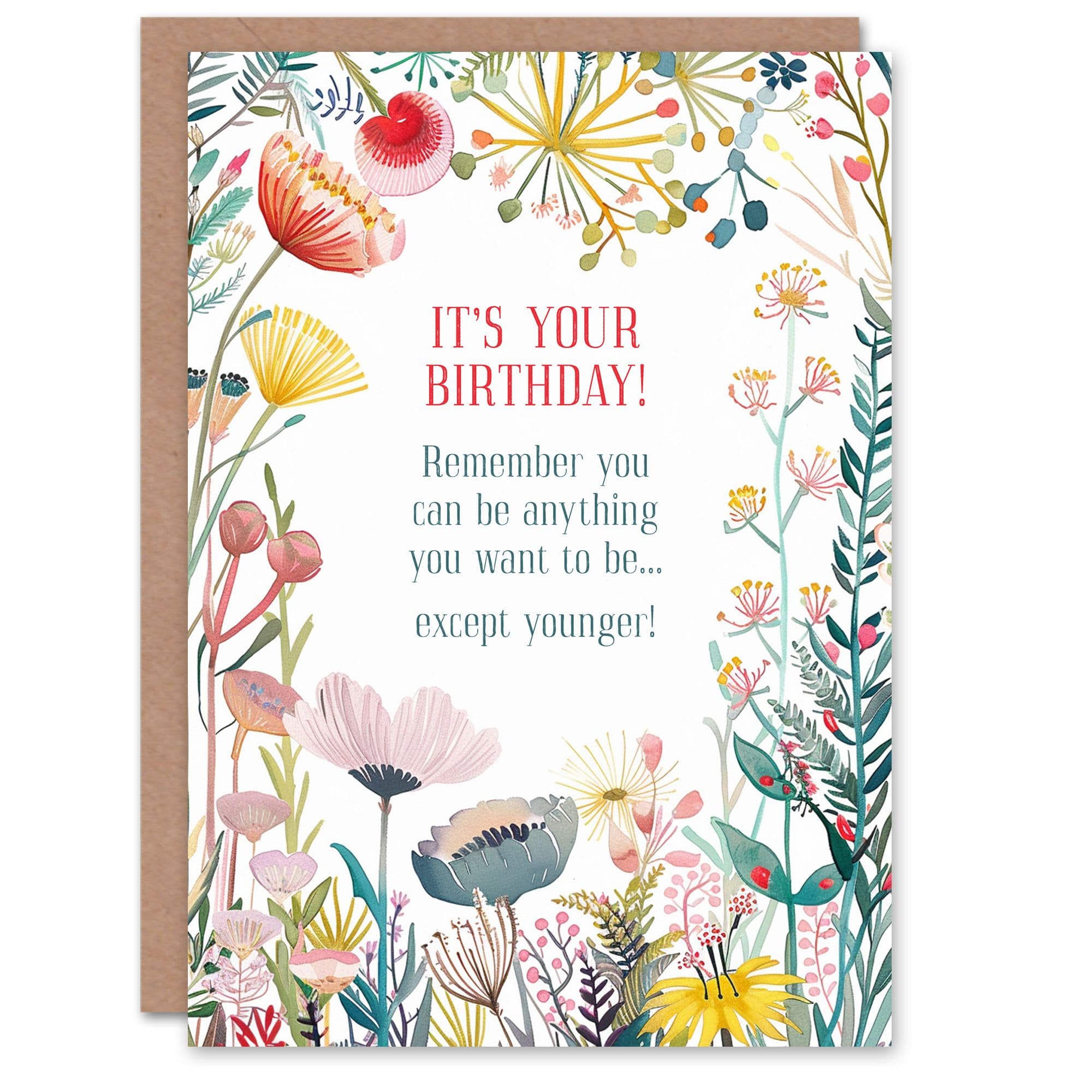 Greeting Card Happy Flowers Anything Except Younger Funny Birthday