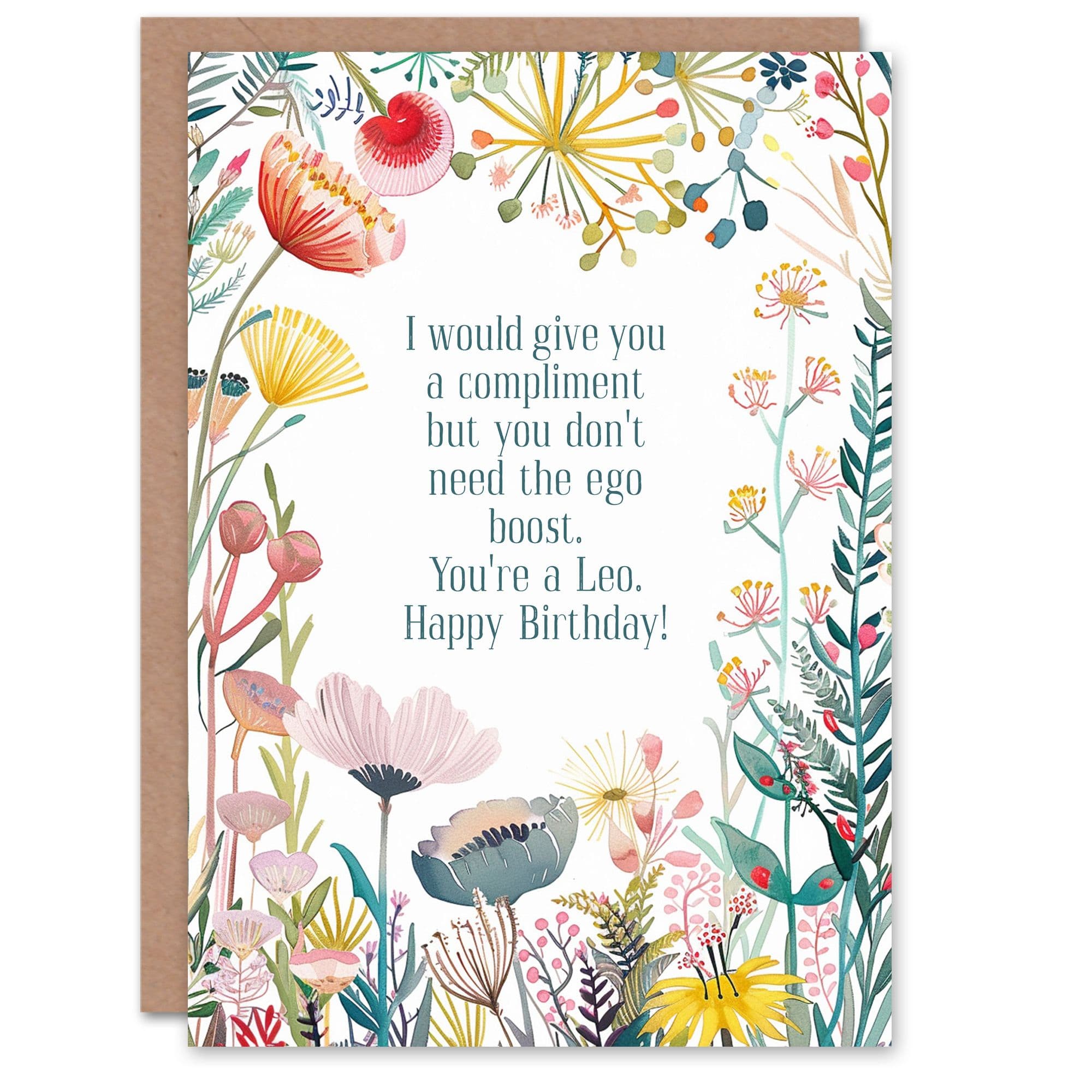 Greeting Card Happy Flowers Leo Dont Need Ego Boost Funny Birthday