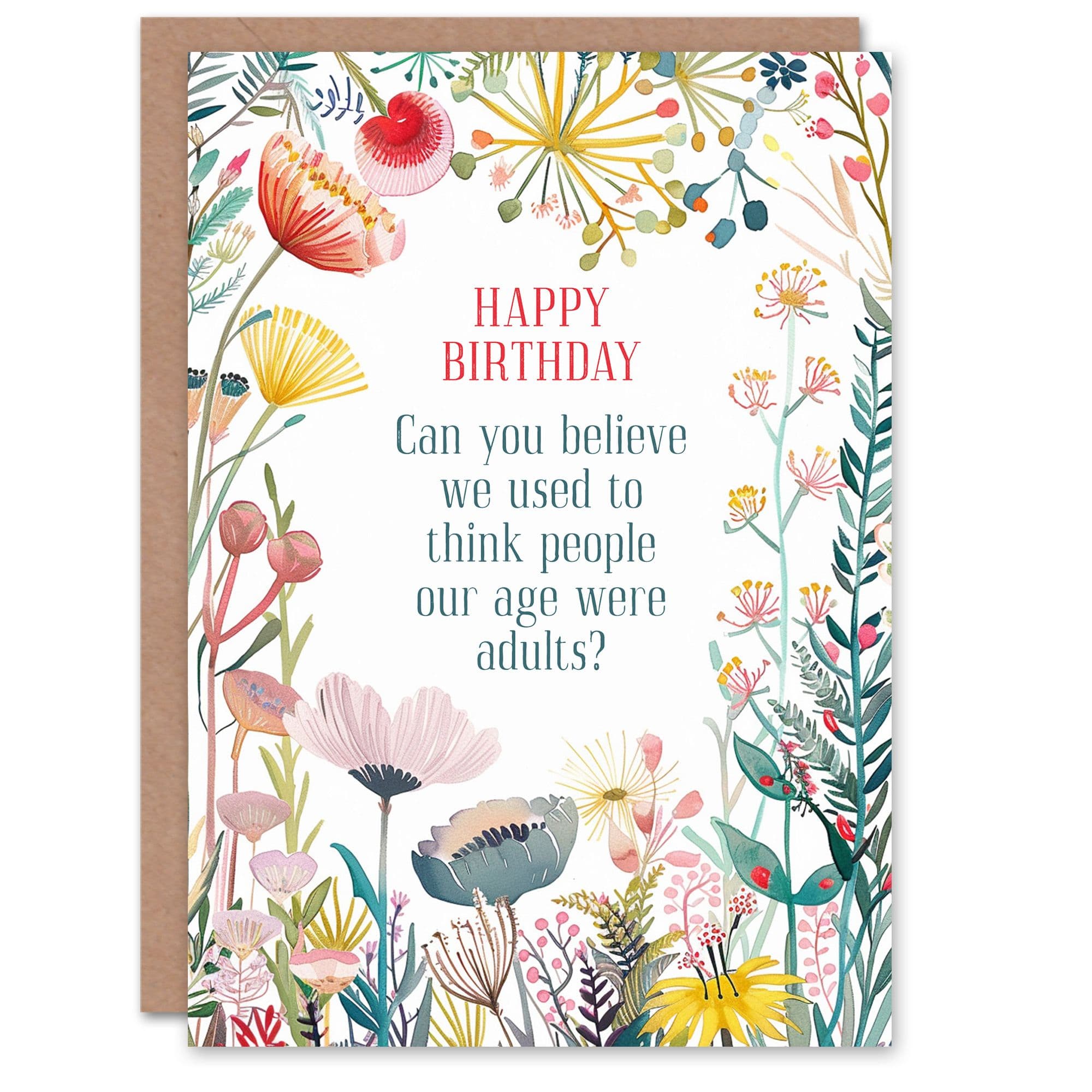 Greeting Card Happy Flowers People Our Age Are Funny Birthday