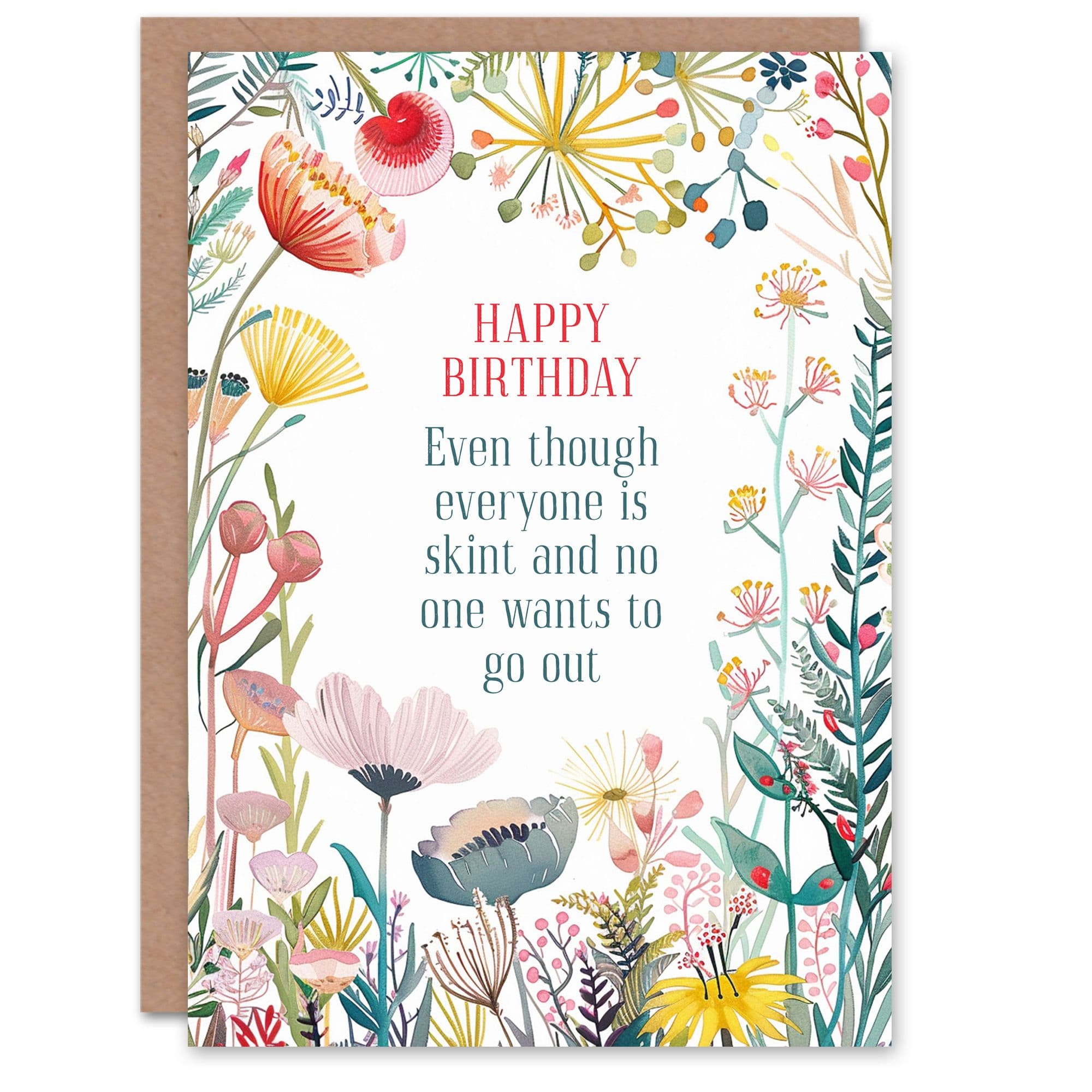 Greeting Card Happy Flowers Not One Wants To Go Out Funny Birthday