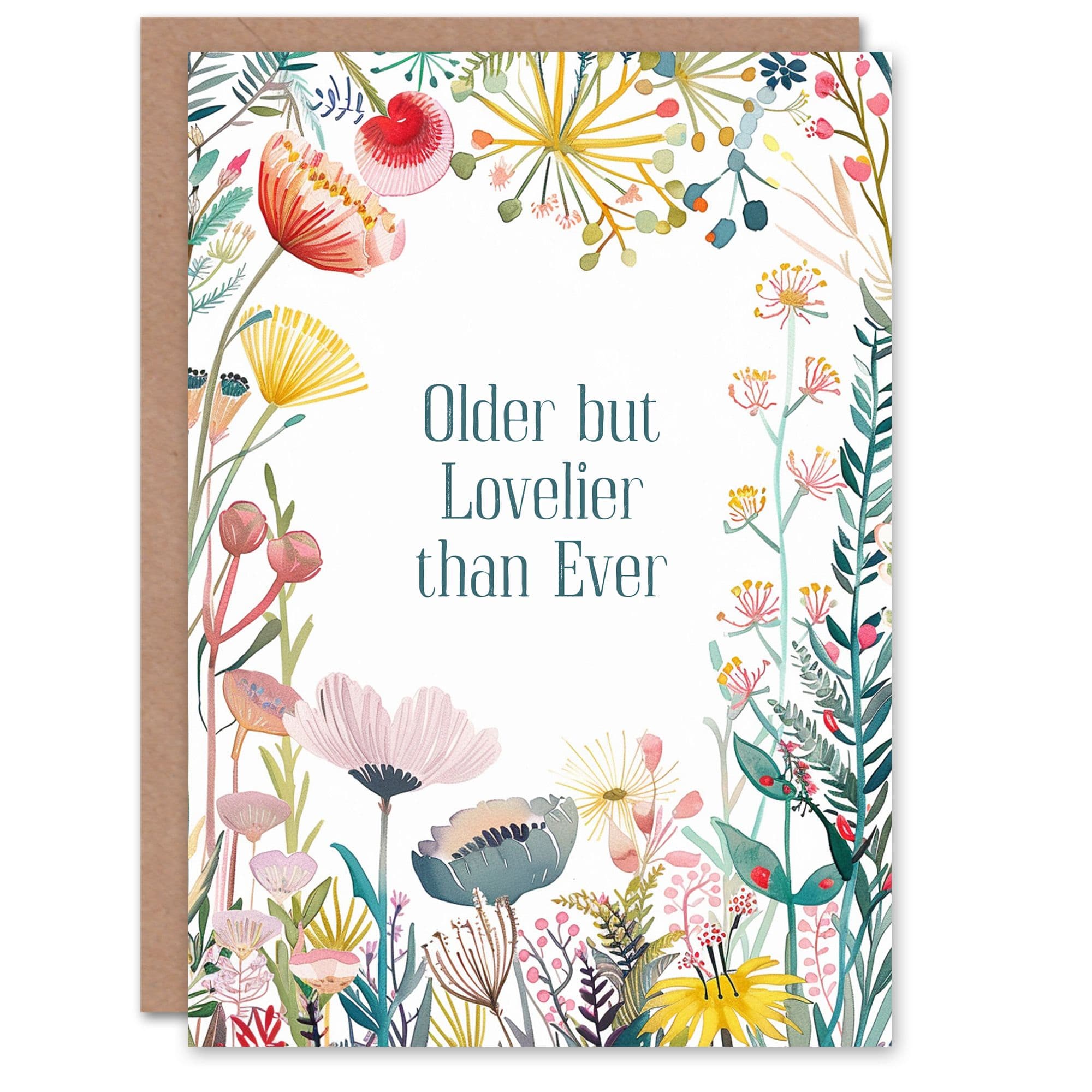 Greeting Card Older But Lovelier Than Ever Floral Flowers Birthday