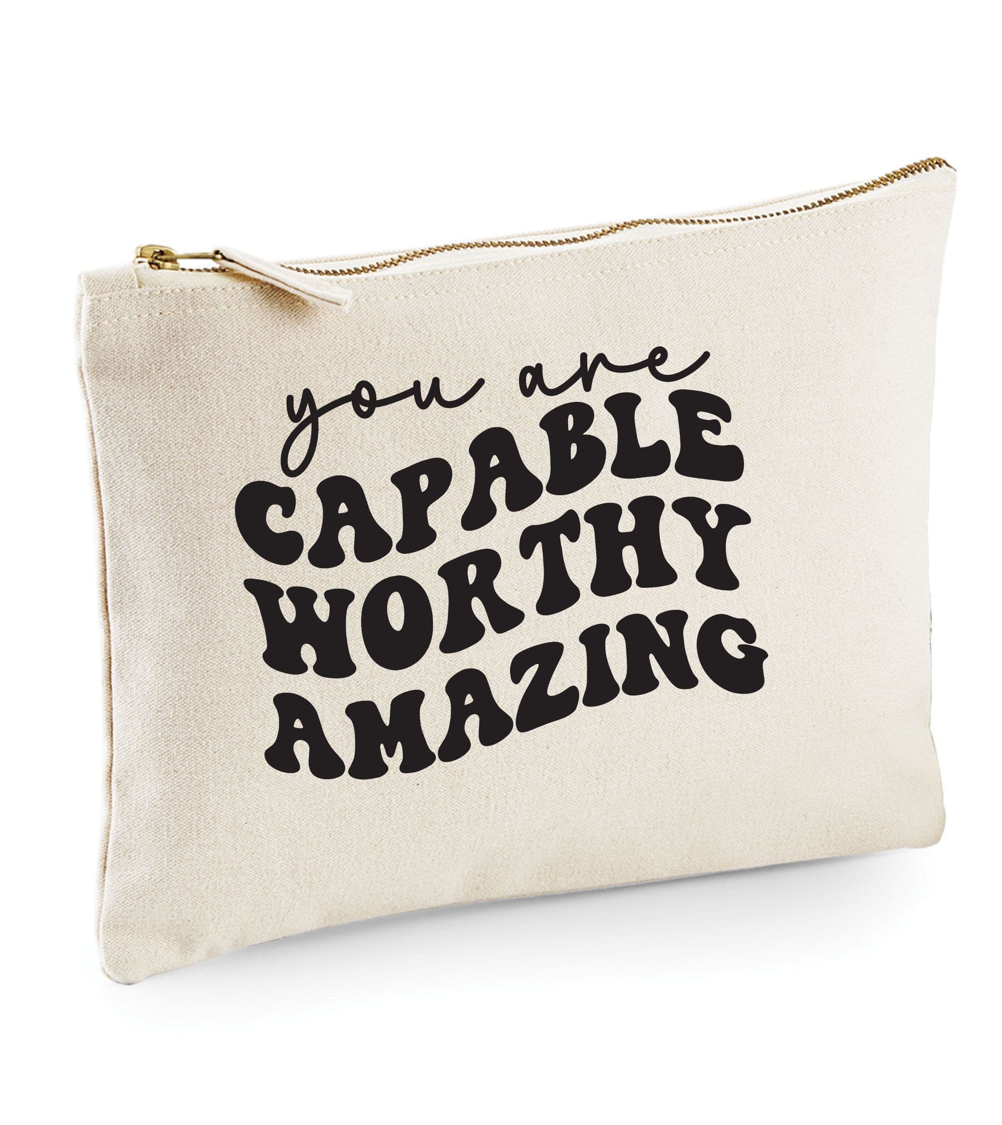You Are Capable Worthy Amazing Make up Bag