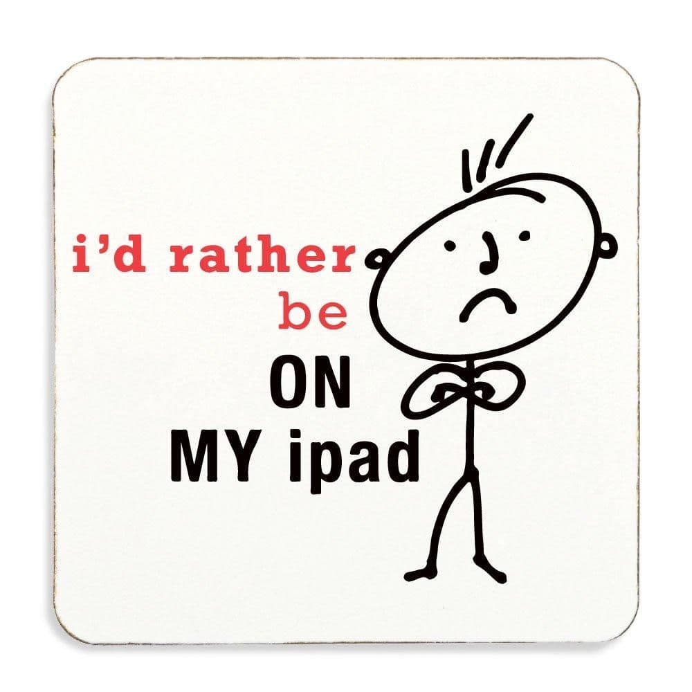 Men's I'd Rather Be On My Ipad Coaster Cork Backed Fathers Day Husband Dad Uncle Grandpa