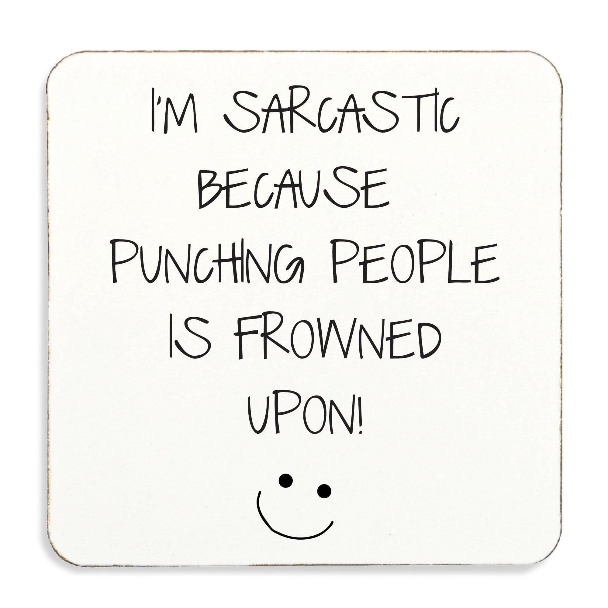 Im Only Sarcastic Because Punching People Is Frowned upon ) Coaster Cork Back