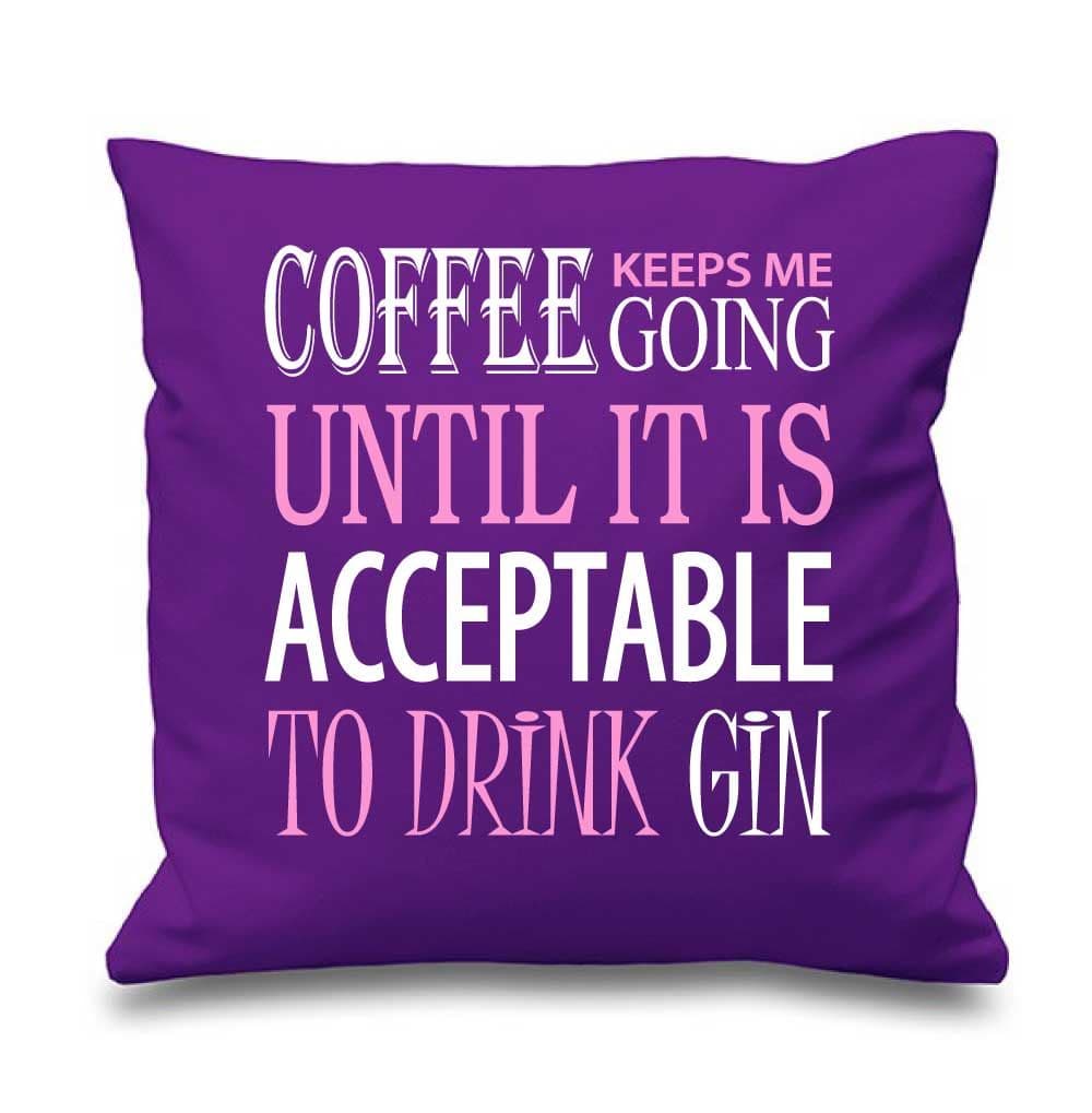 Cushion Cover Coffee Keeps Me Going Until It Is Acceptable To Drink Gin 16" x 16" Mum Friend Gift Decorative Cush