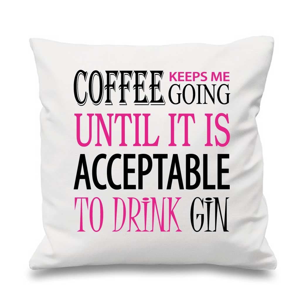 Cushion Cover Coffee Keeps Me Going Until It Is Acceptable To Drink Gin 16" x 16" Mum Friend Gift Decorative Cushi