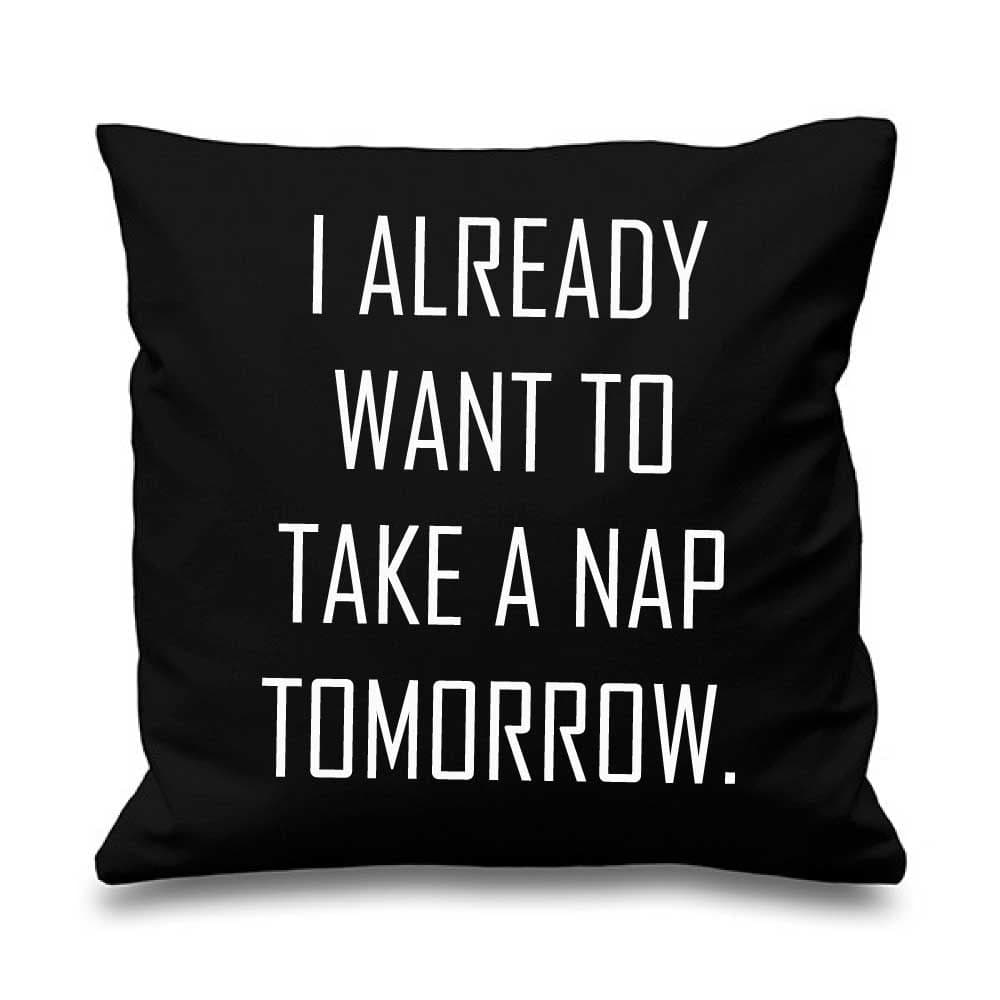Cushion Cover I Already Want To Take Nap Tomorrow 16" x 16" Daughter Friend Gift Decorative Cushion Home Horse E
