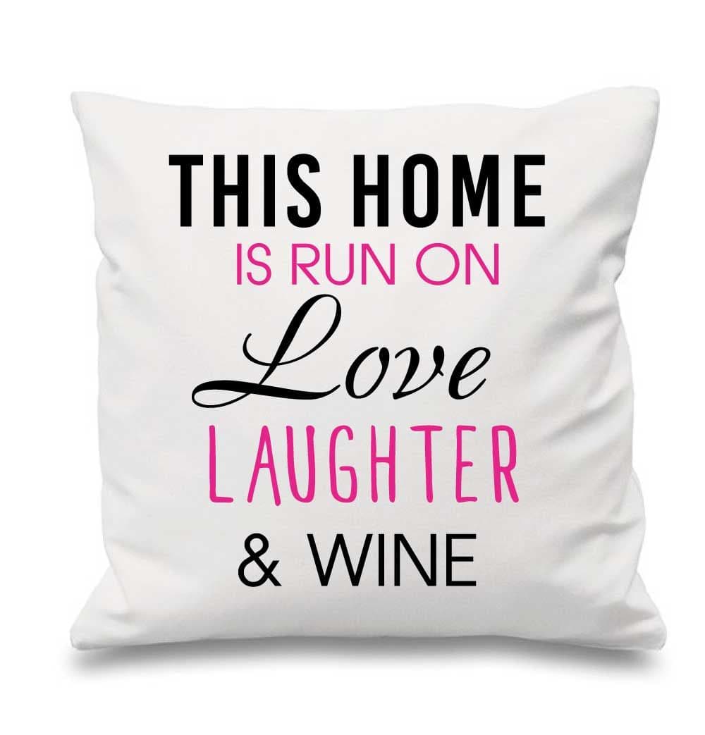 White Cushion Cover This Home Is Run By Love Laughter And Wine 16" x 16" Mum Friend Gift Decorative Cushion Home