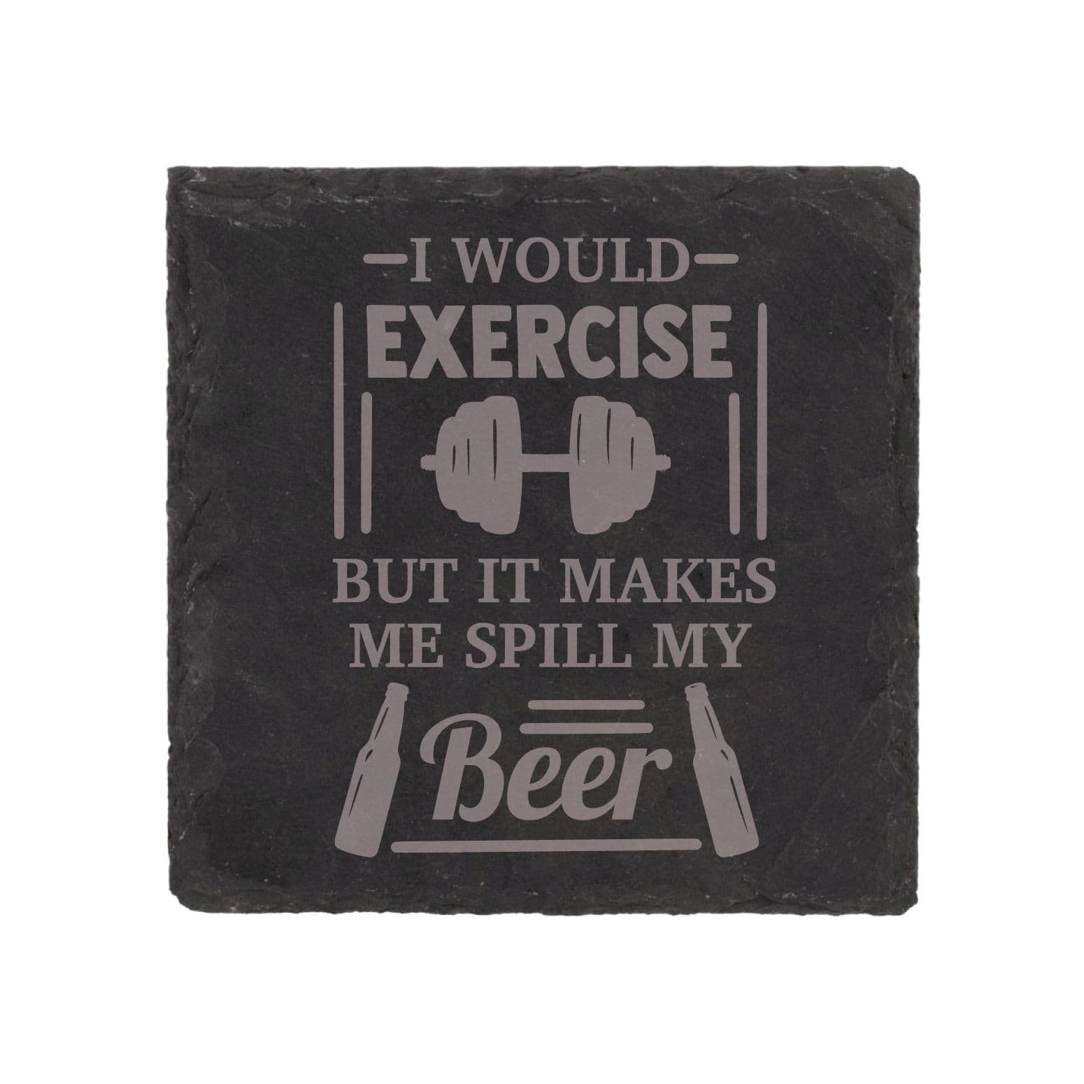 Slate Coaster I Would Exercise But It Makes Me Spill My Beer Engraved Funny Gift Friend Present