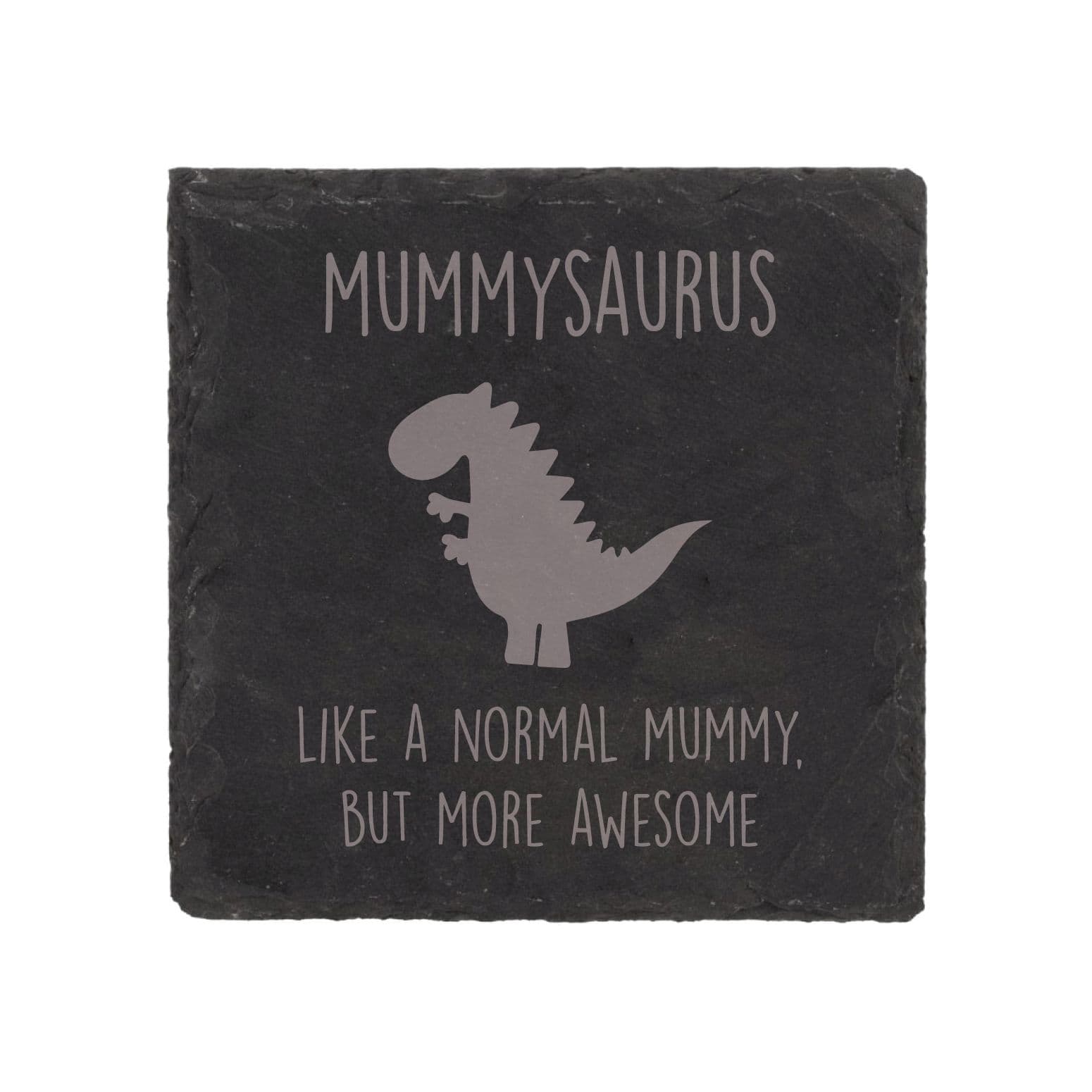 Slate Coaster Mummysaurus Like Normal Mummy But More Awesome Engraved Funny Gift Present