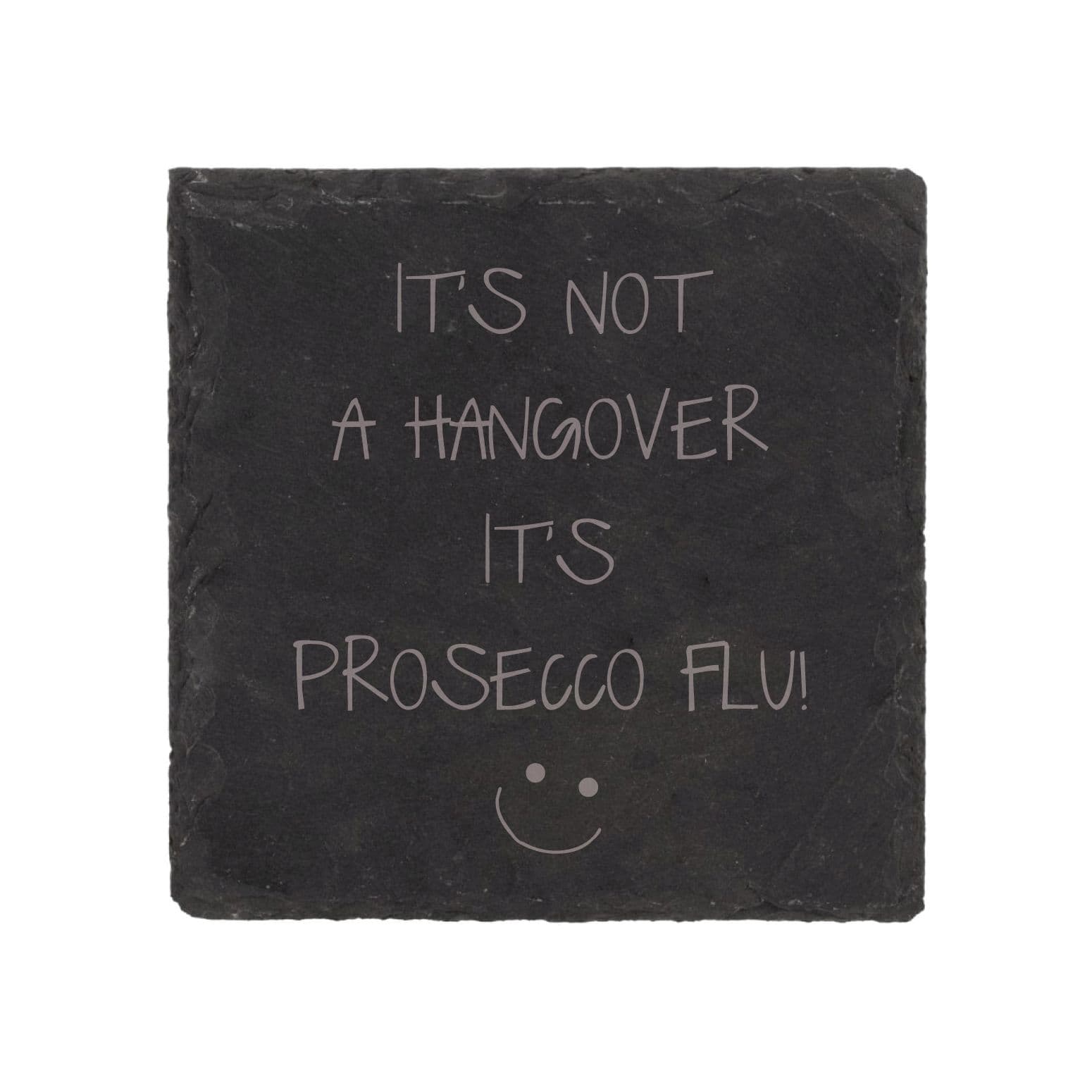 Slate Coaster Its Not Hangover Its Prosecco Flu Engraved Funny Gift Friend Present