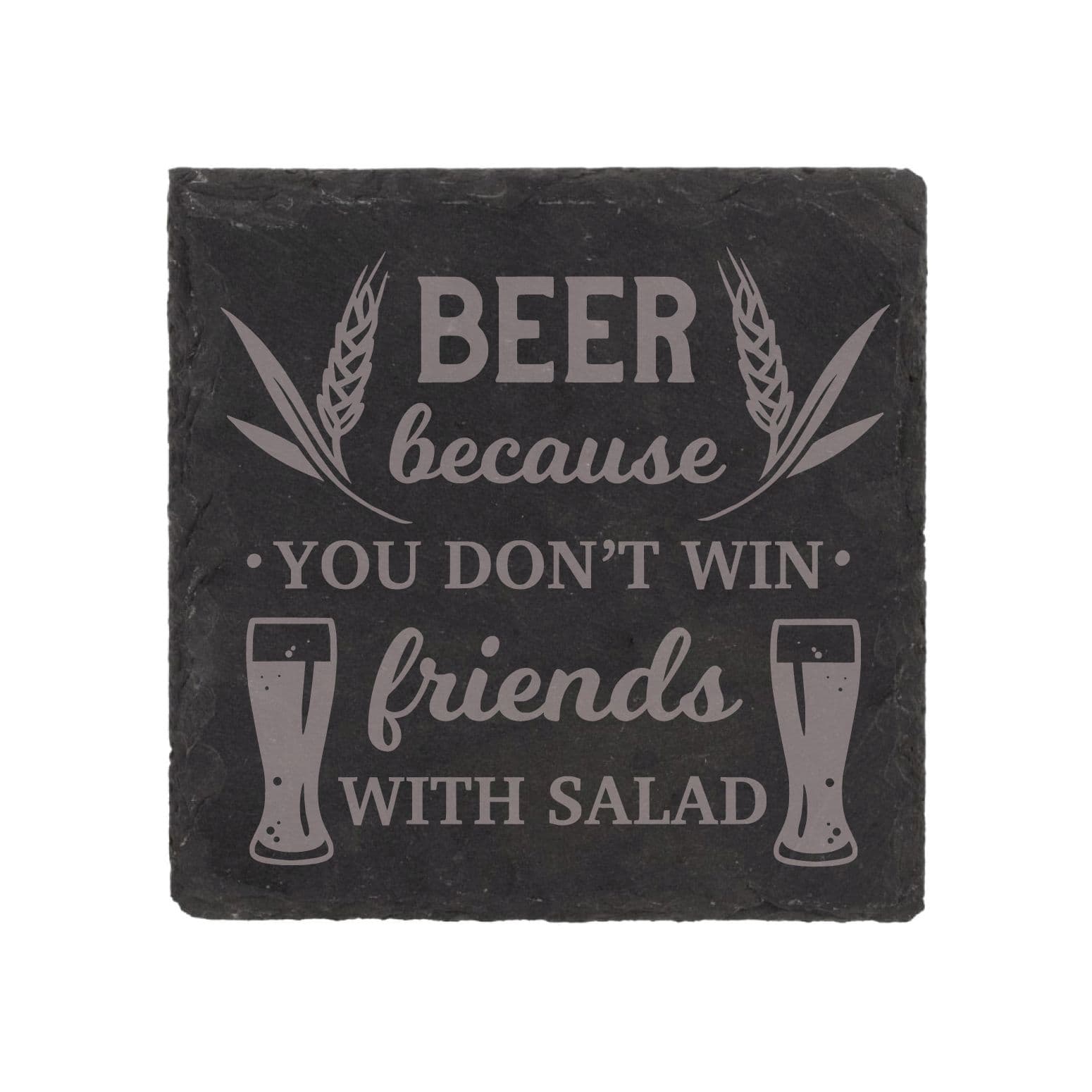 Slate Coaster Beer Because You Dont Win Friends Salad Engraved Funny Gift Friend Present
