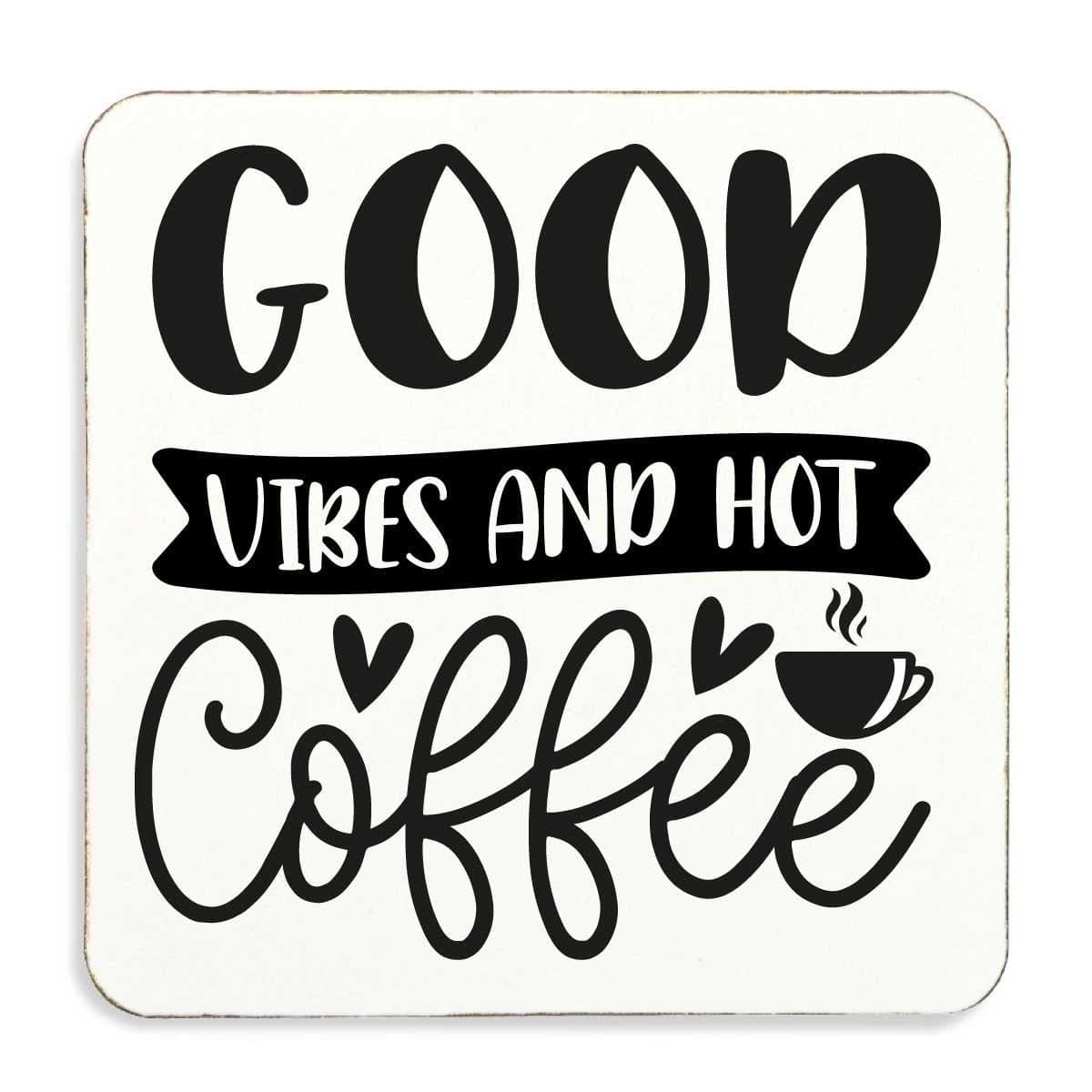 Good Vibes Hot Coffee Cork Back Coaster