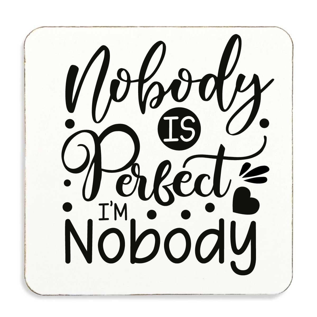 Nobody Is Perfect Im Nobody Cork Back Coaster